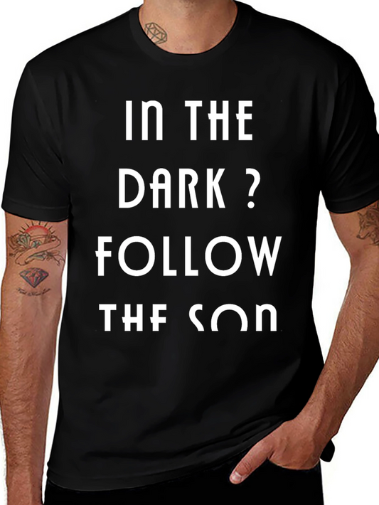 In The Dark? Follow The Son Black Graphic Tee