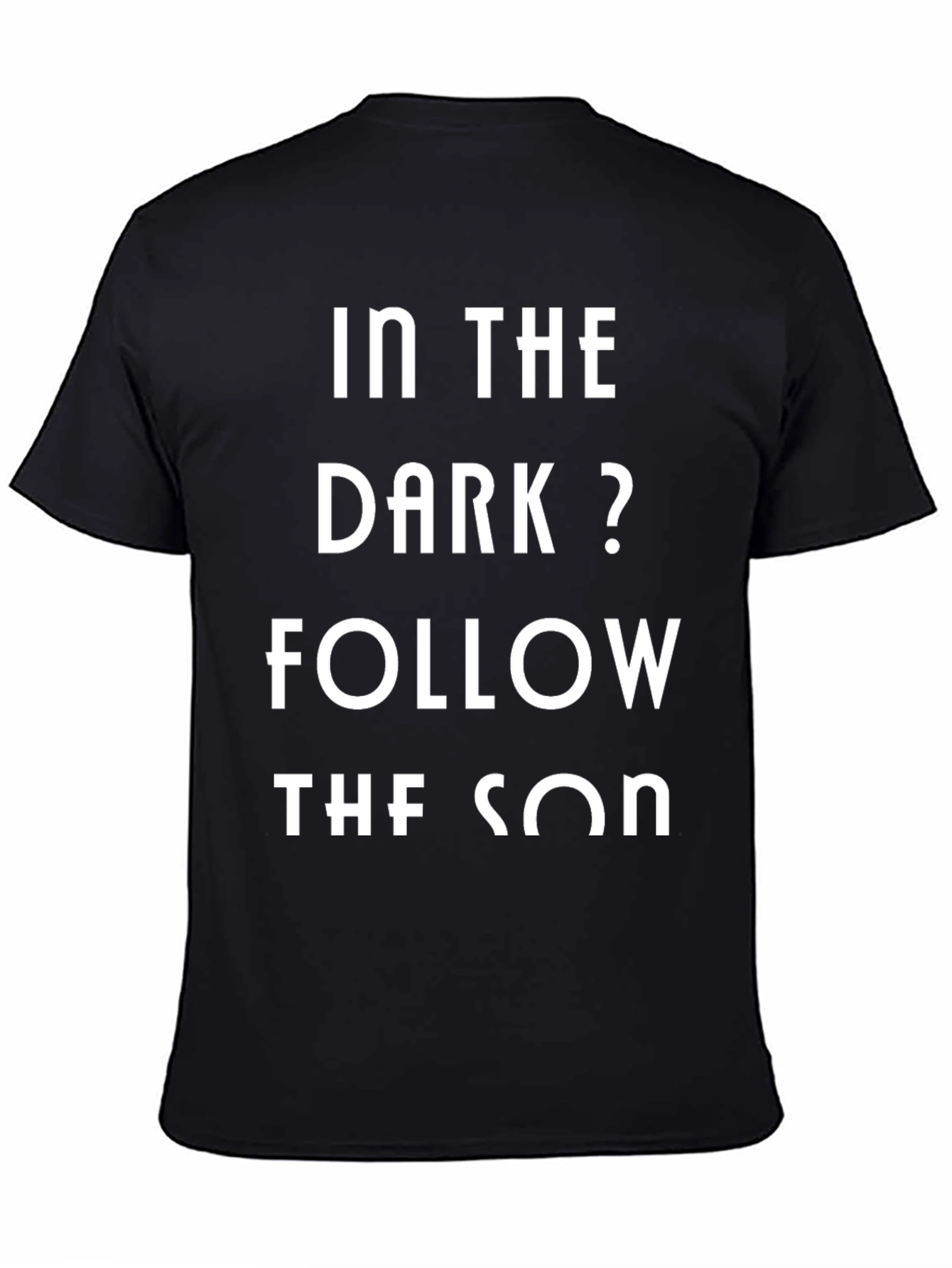 In The Dark? Follow The Son Black Graphic Tee