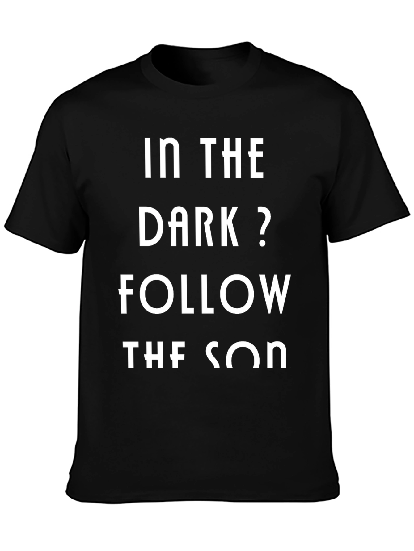 In The Dark? Follow The Son Black Graphic Tee