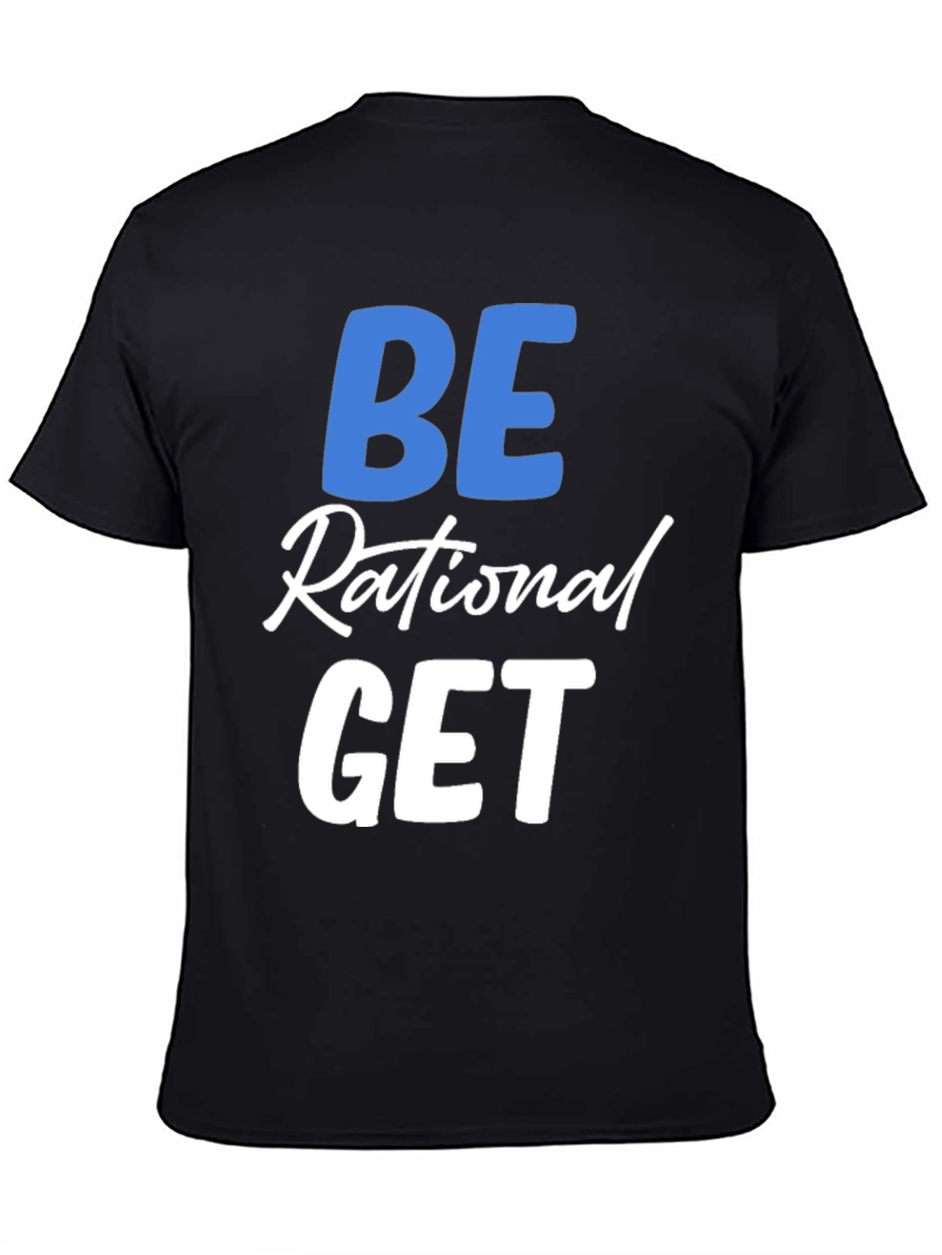 Be Rational Get T-Shirt - Black Crew Neck Tee