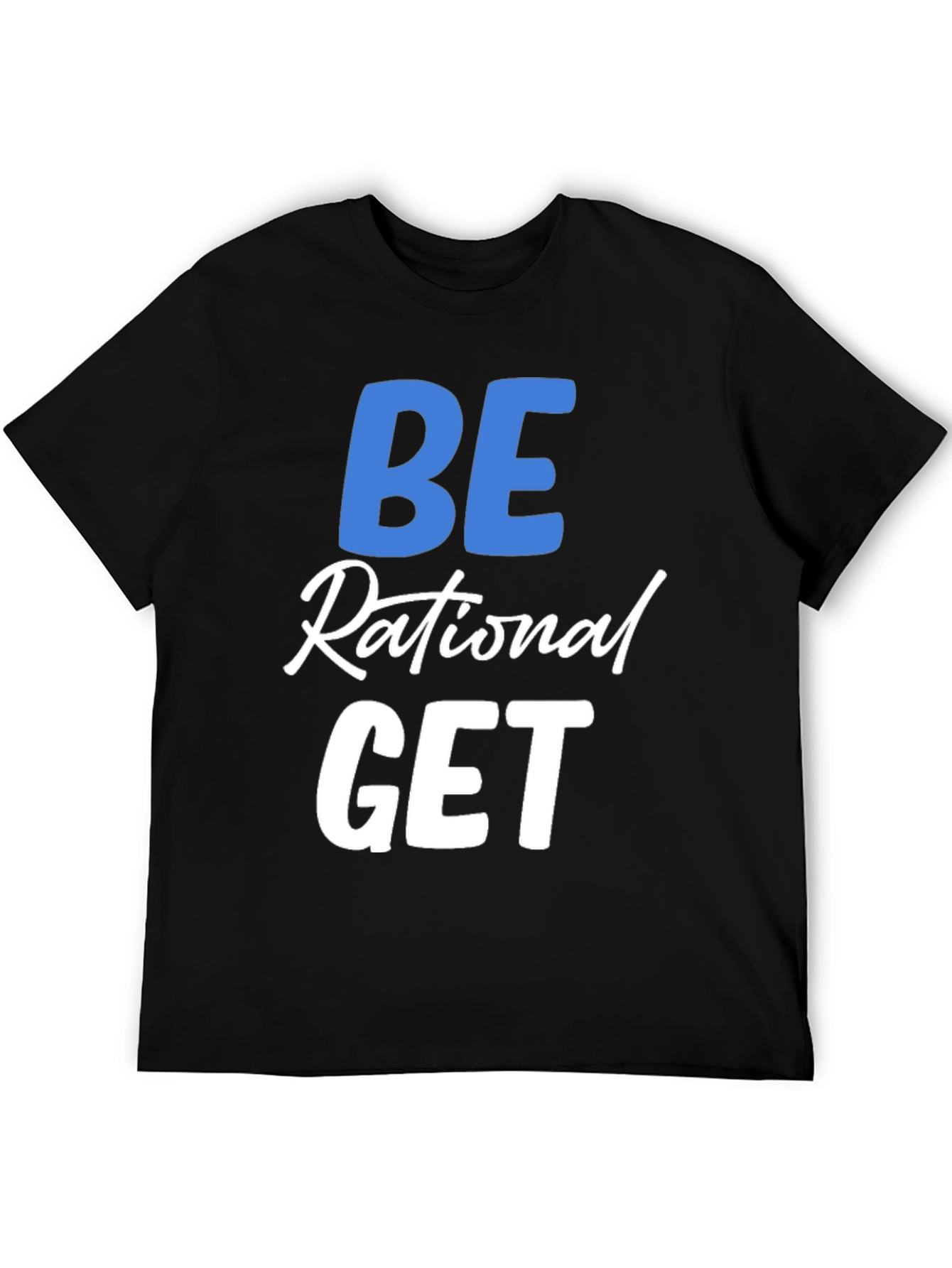 Be Rational Get T-Shirt - Black Crew Neck Tee