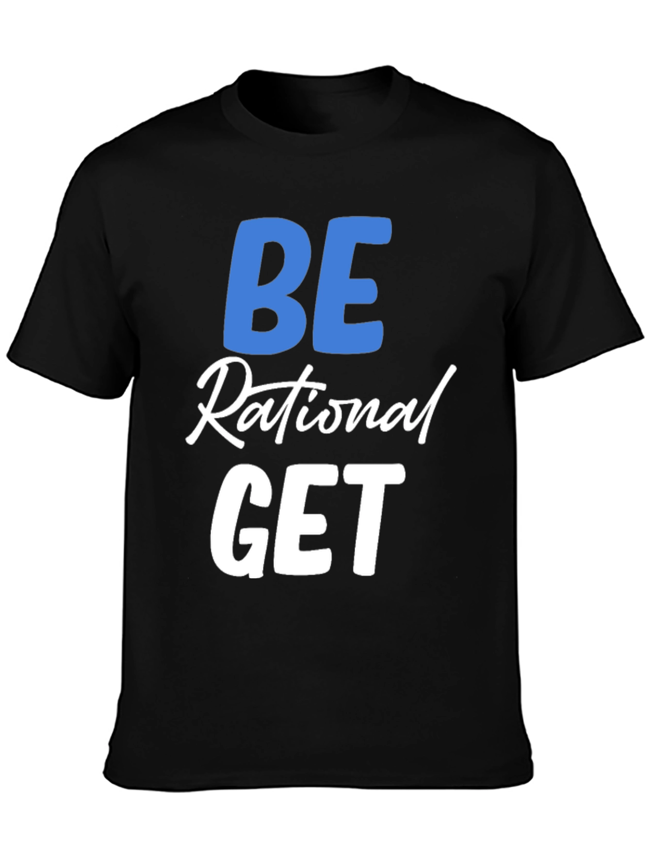 Be Rational Get T-Shirt - Black Crew Neck Tee
