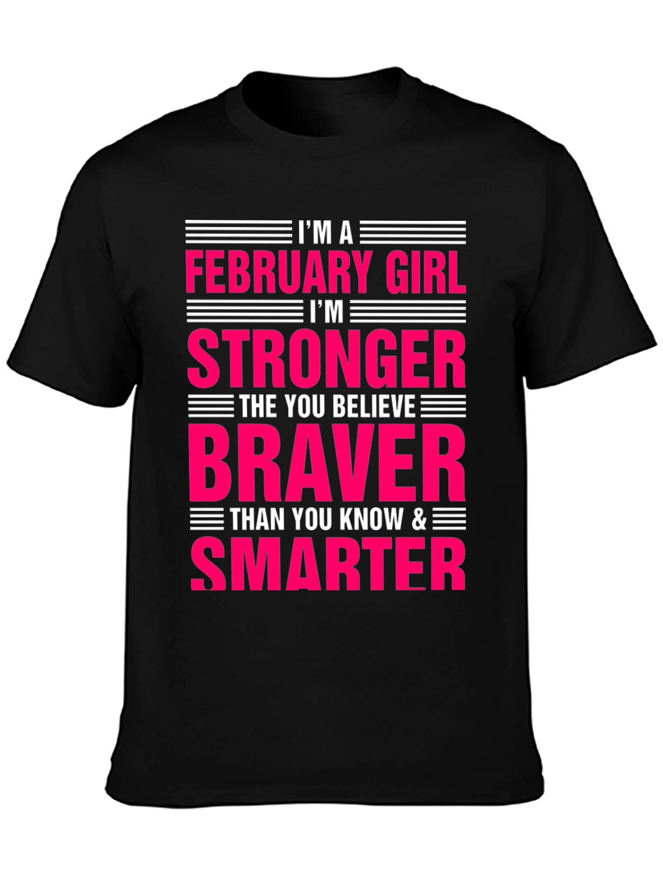 February Girl Stronger Braver Smarter T-Shirt
