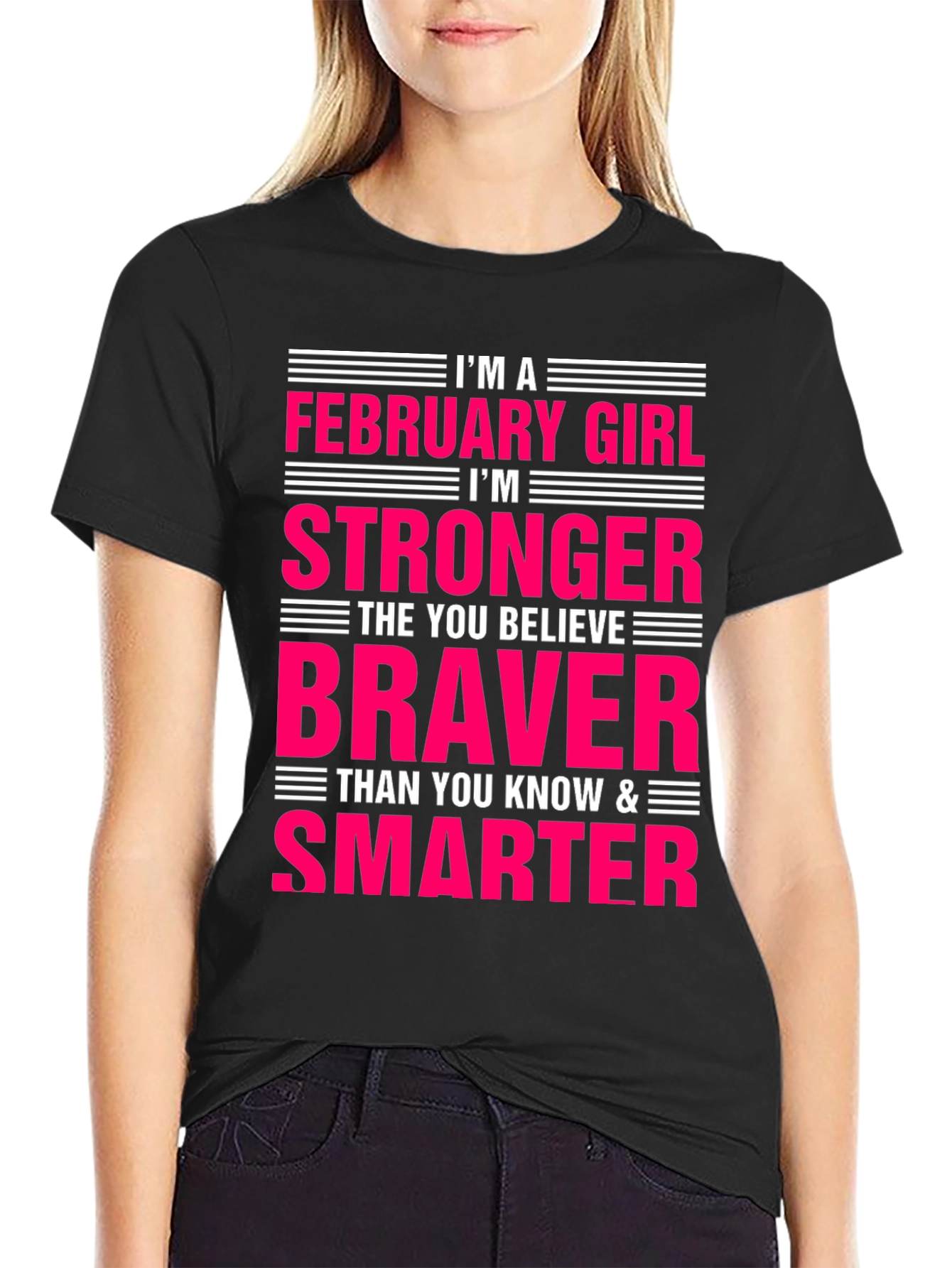 February Girl Stronger Braver Smarter T-Shirt
