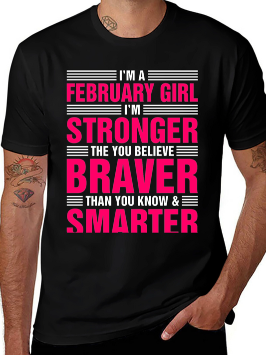 February Girl Stronger Braver Smarter T-Shirt