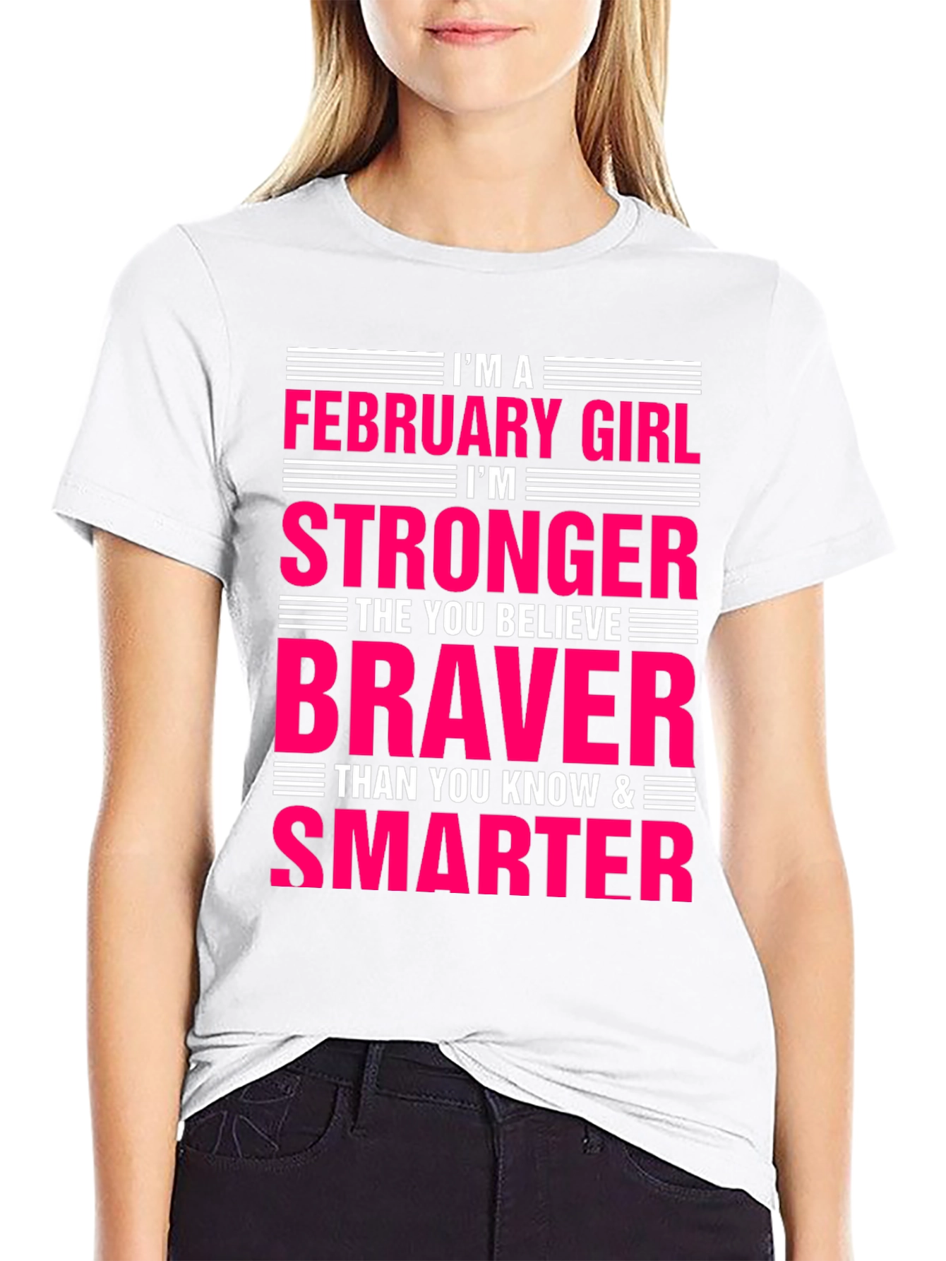 February Girl Stronger Braver Smarter T-Shirt