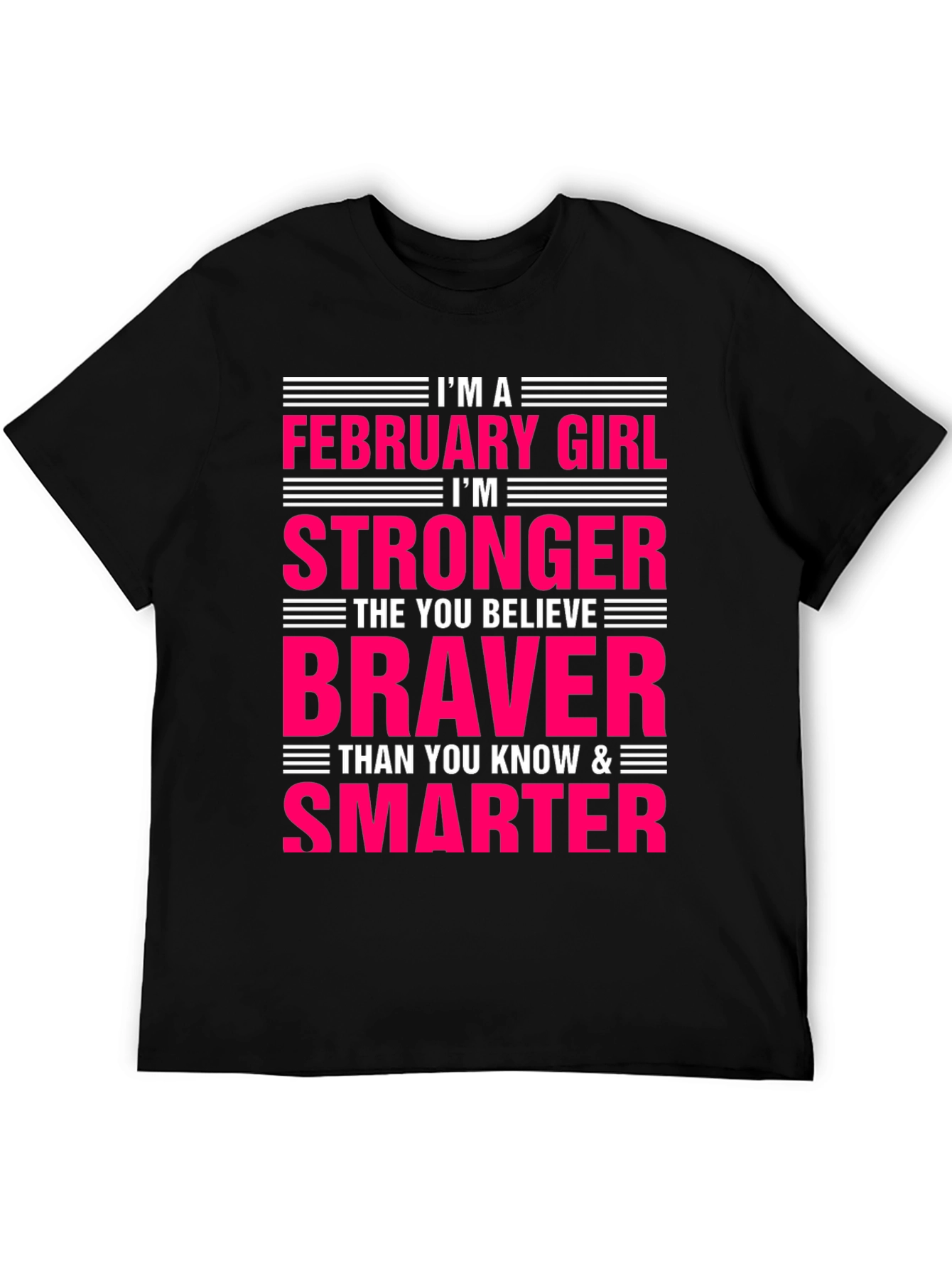 February Girl Stronger Braver Smarter T-Shirt