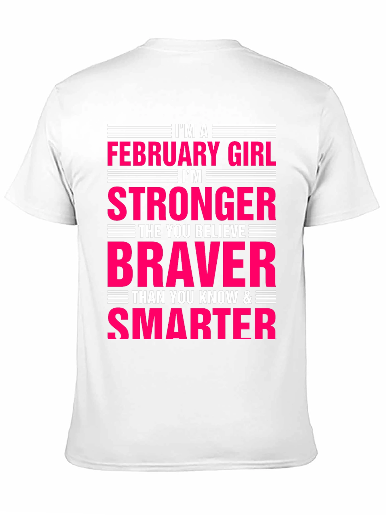 February Girl Stronger Braver Smarter T-Shirt