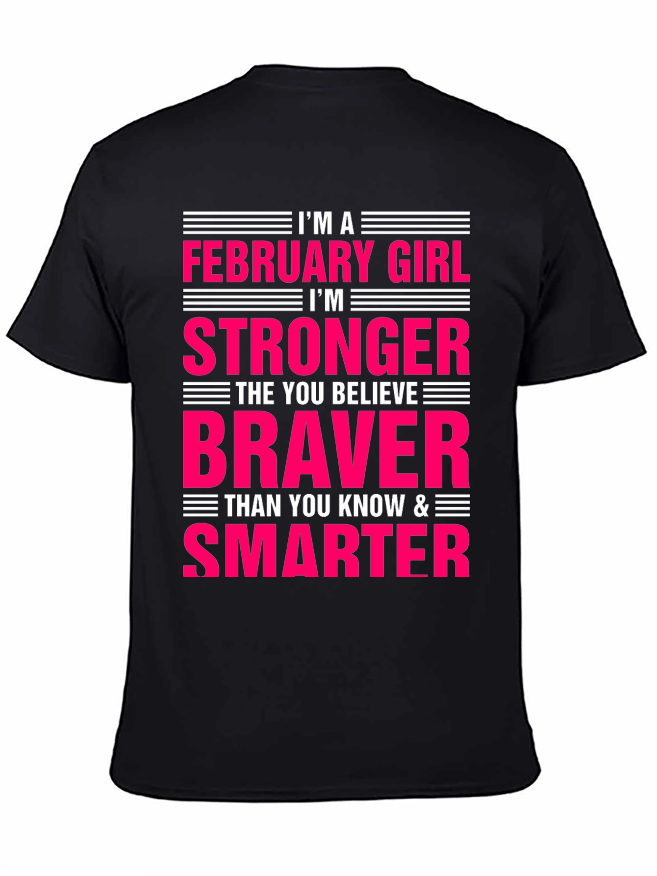 February Girl Stronger Braver Smarter T-Shirt