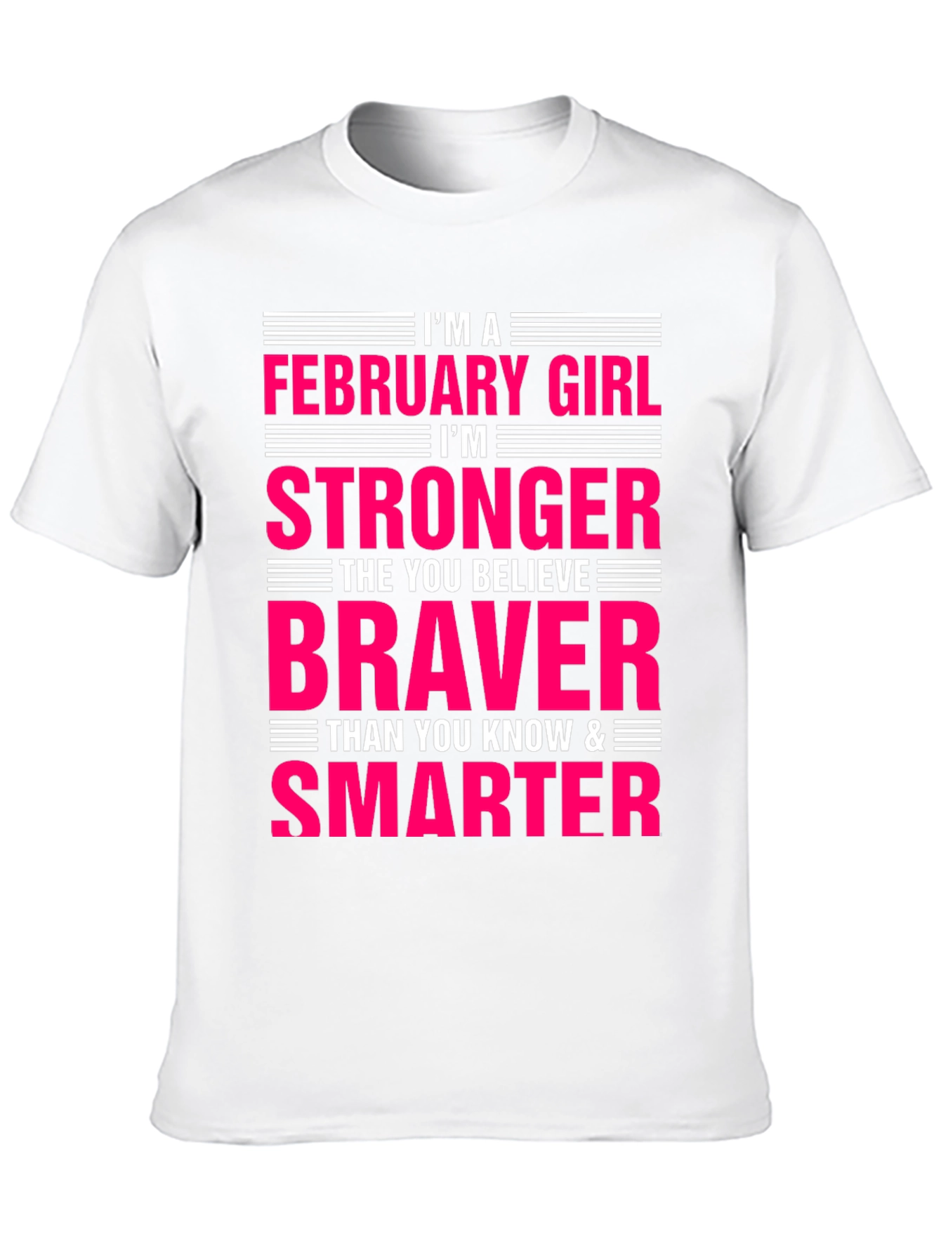 February Girl Stronger Braver Smarter T-Shirt