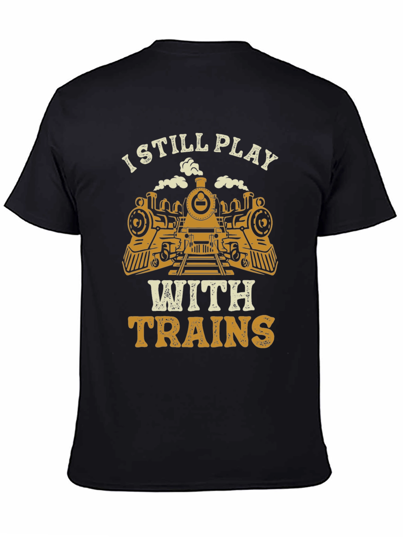 I Still Play With Trains Graphic Tee