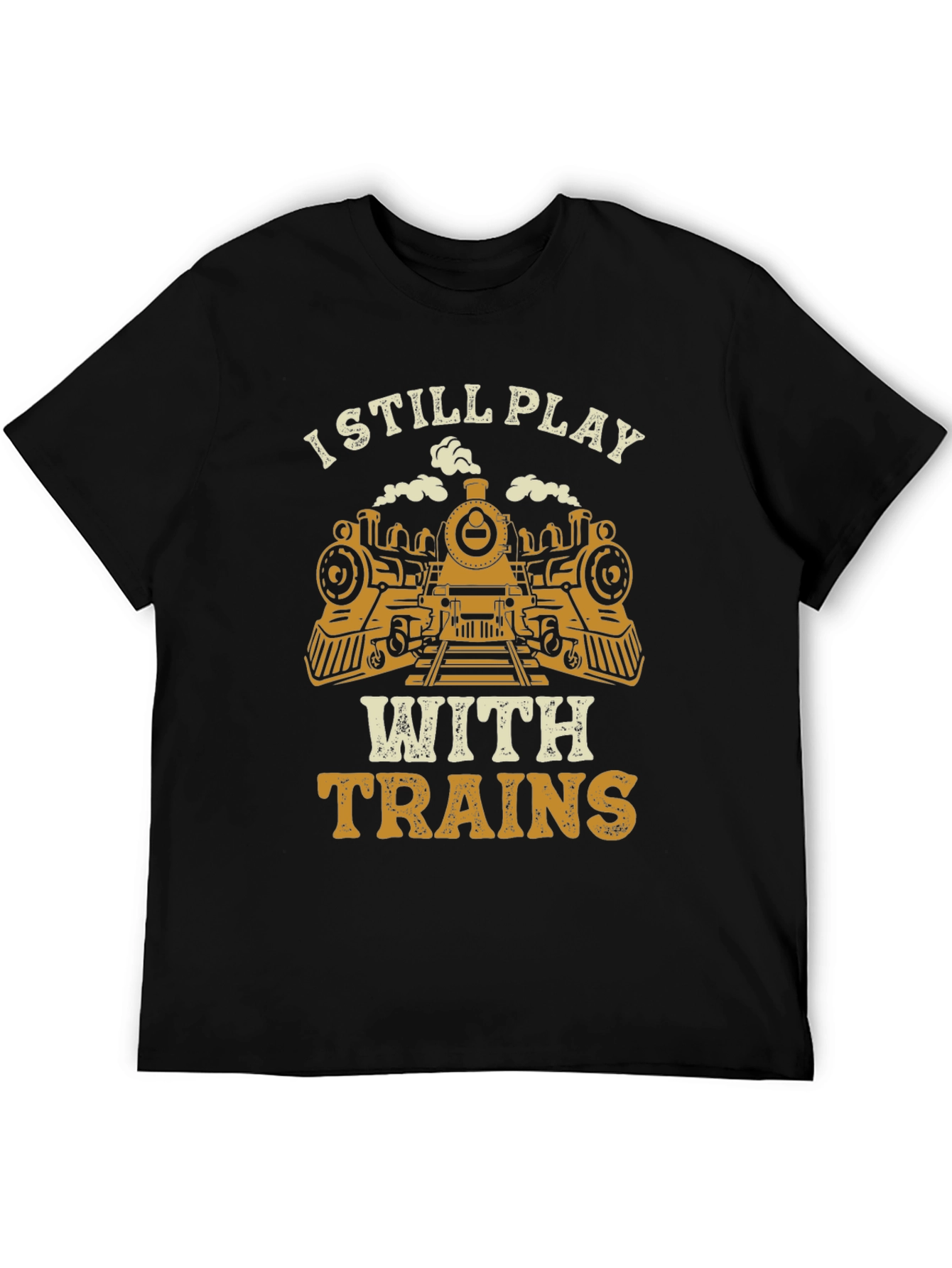 I Still Play With Trains Graphic Tee