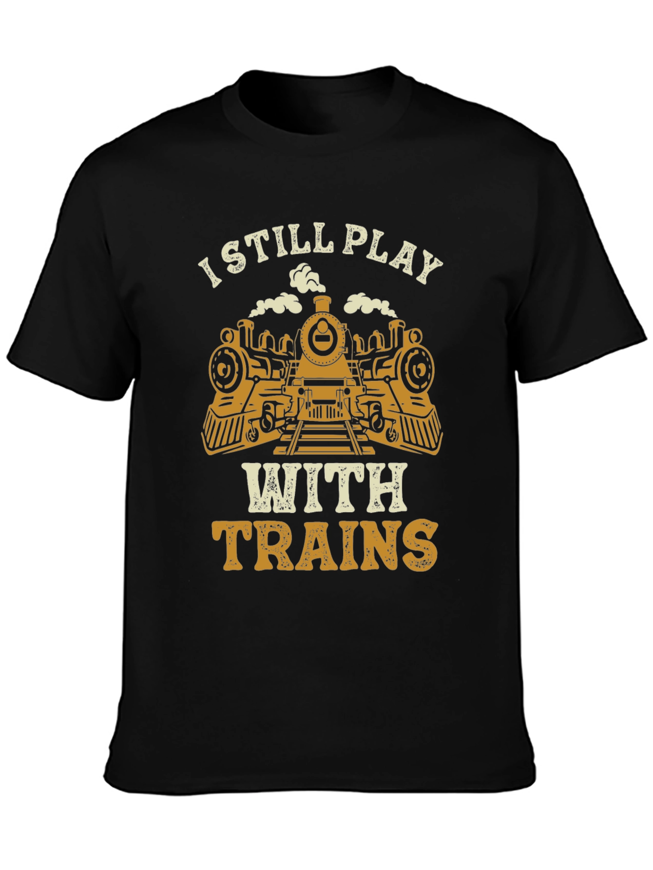 I Still Play With Trains Graphic Tee