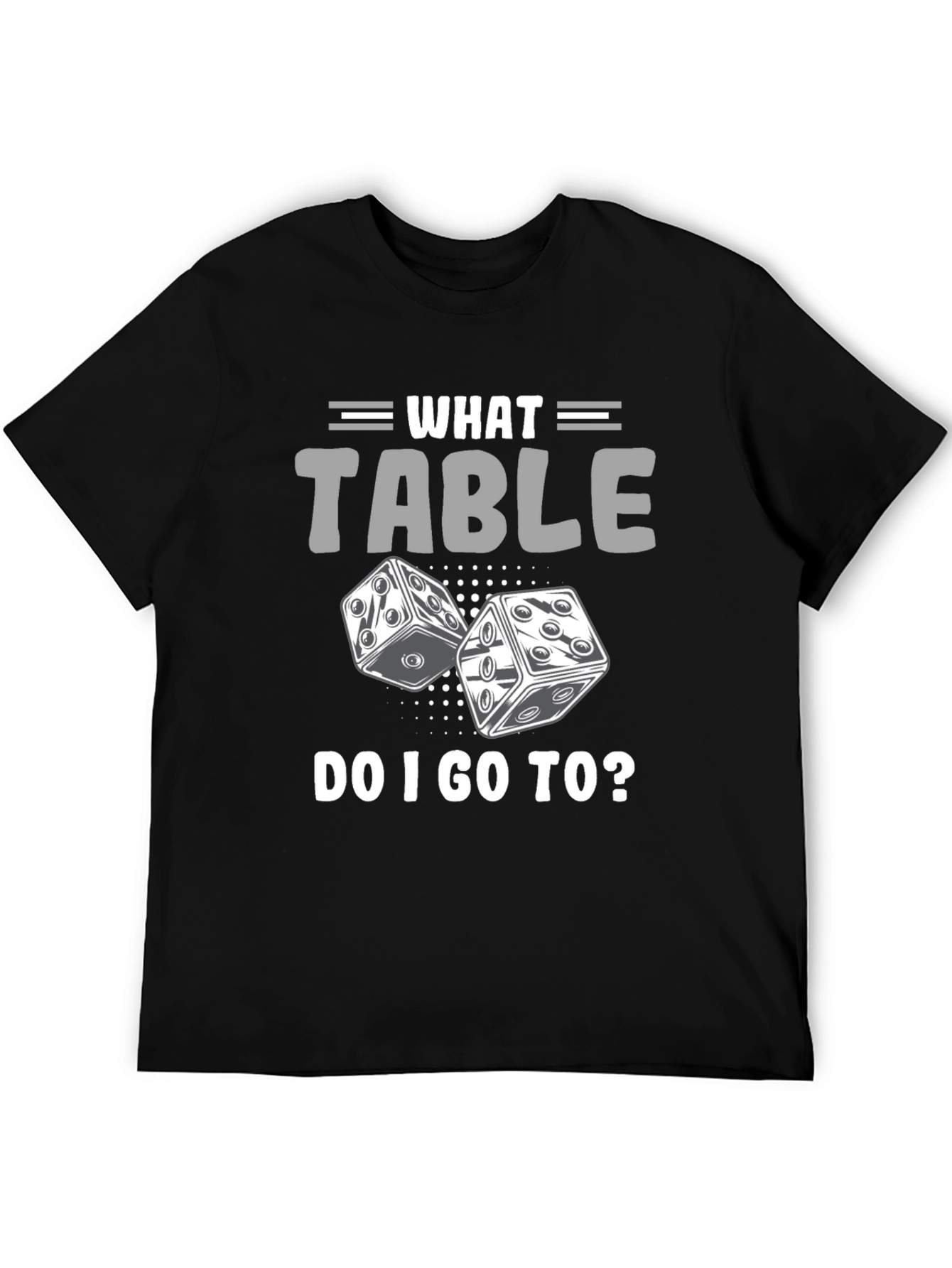 What Table Do I Go To? T-Shirt Game Dice