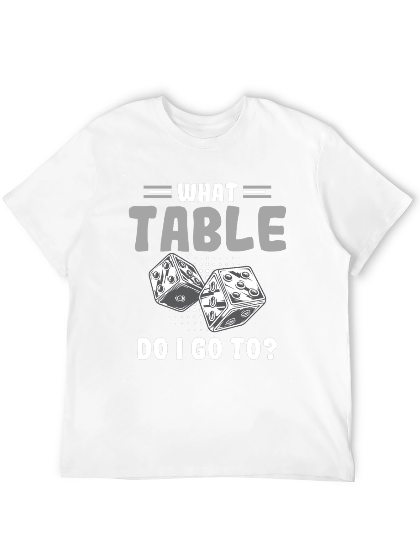 What Table Do I Go To? T-Shirt Game Dice