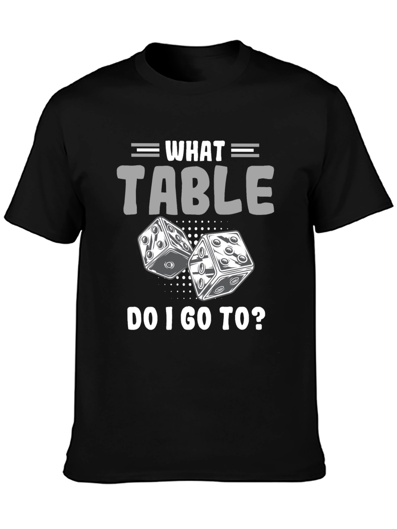What Table Do I Go To? T-Shirt Game Dice