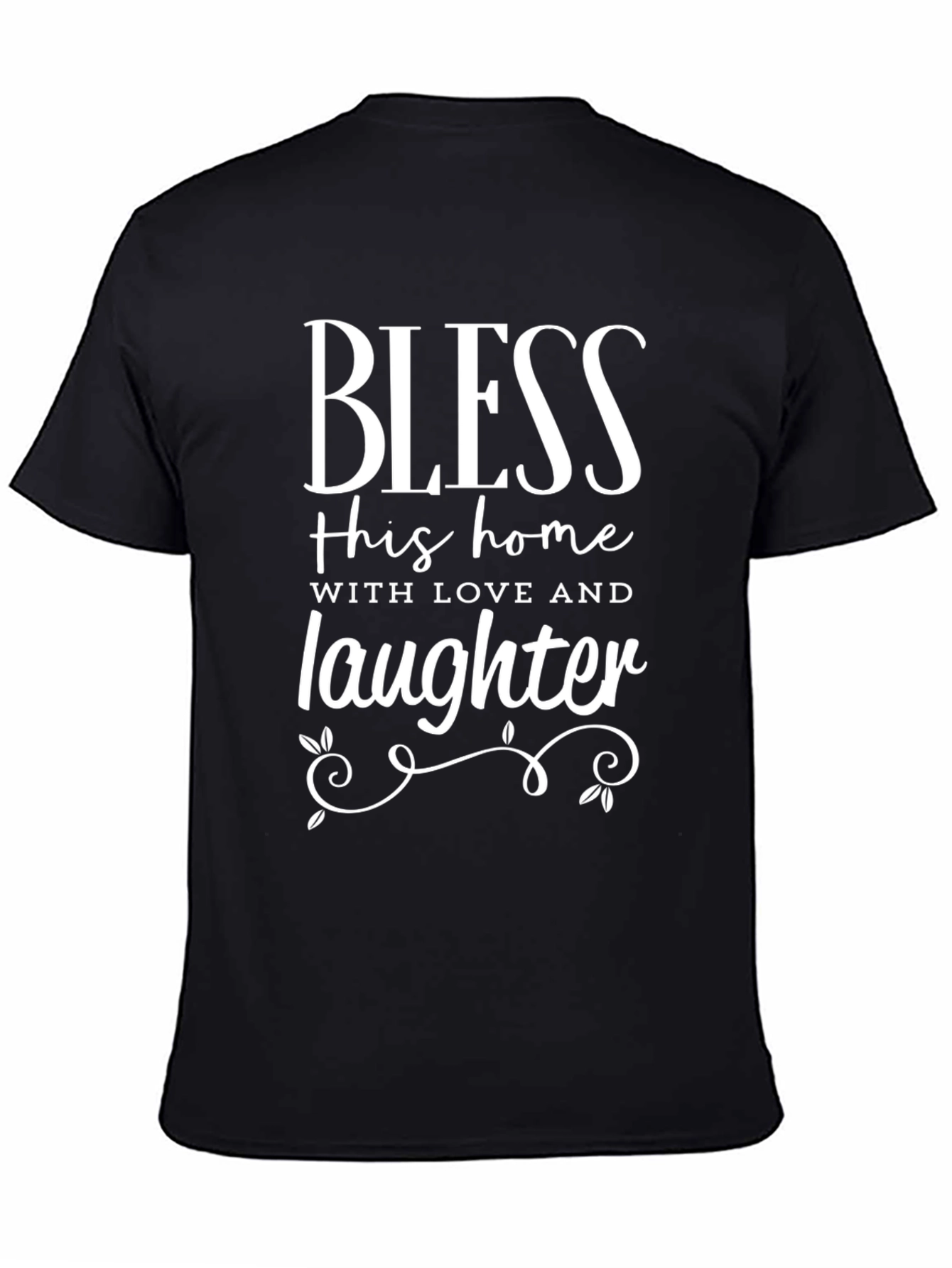 Bless This Home T-Shirt - Love and Laughter Design