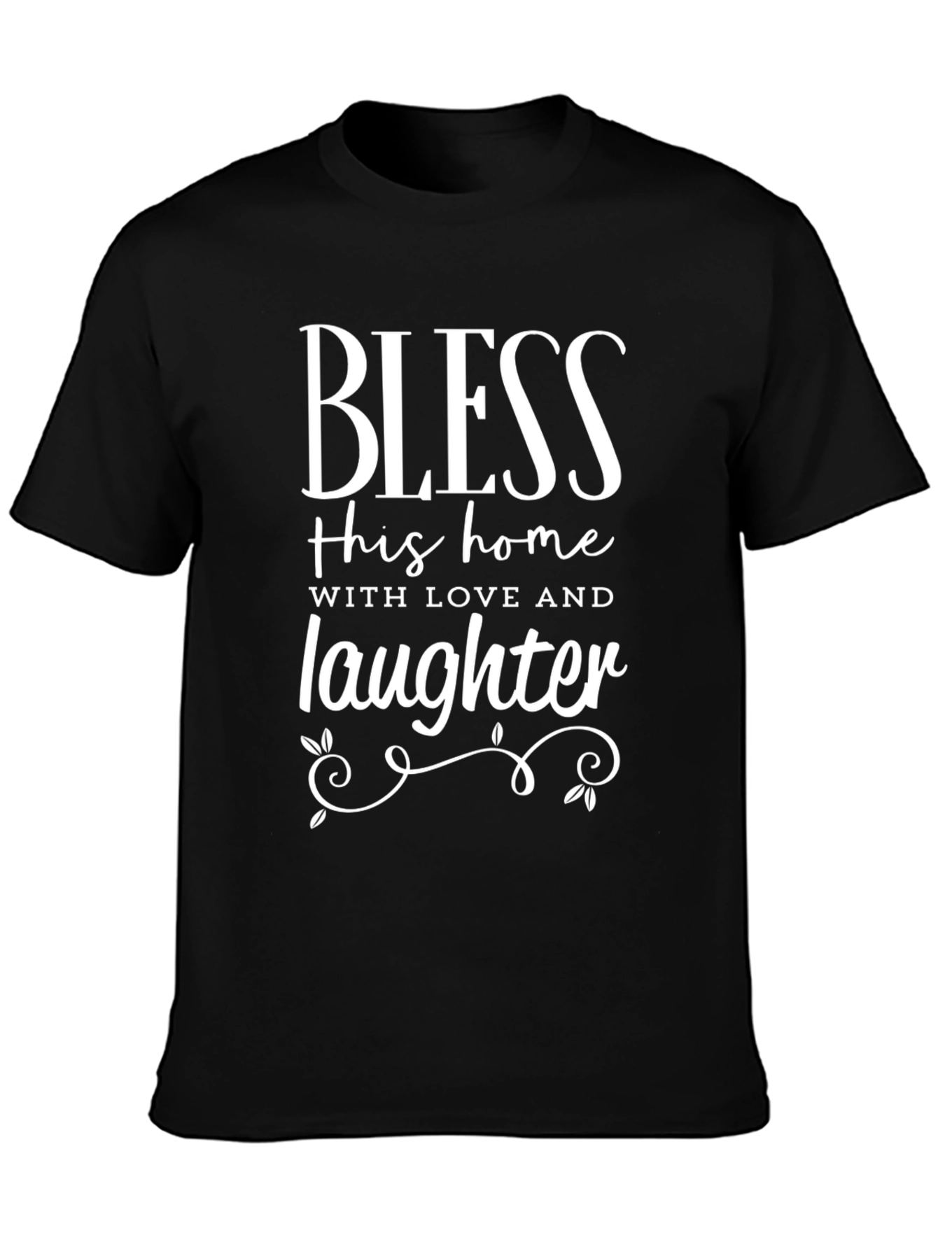 Bless This Home T-Shirt - Love and Laughter Design