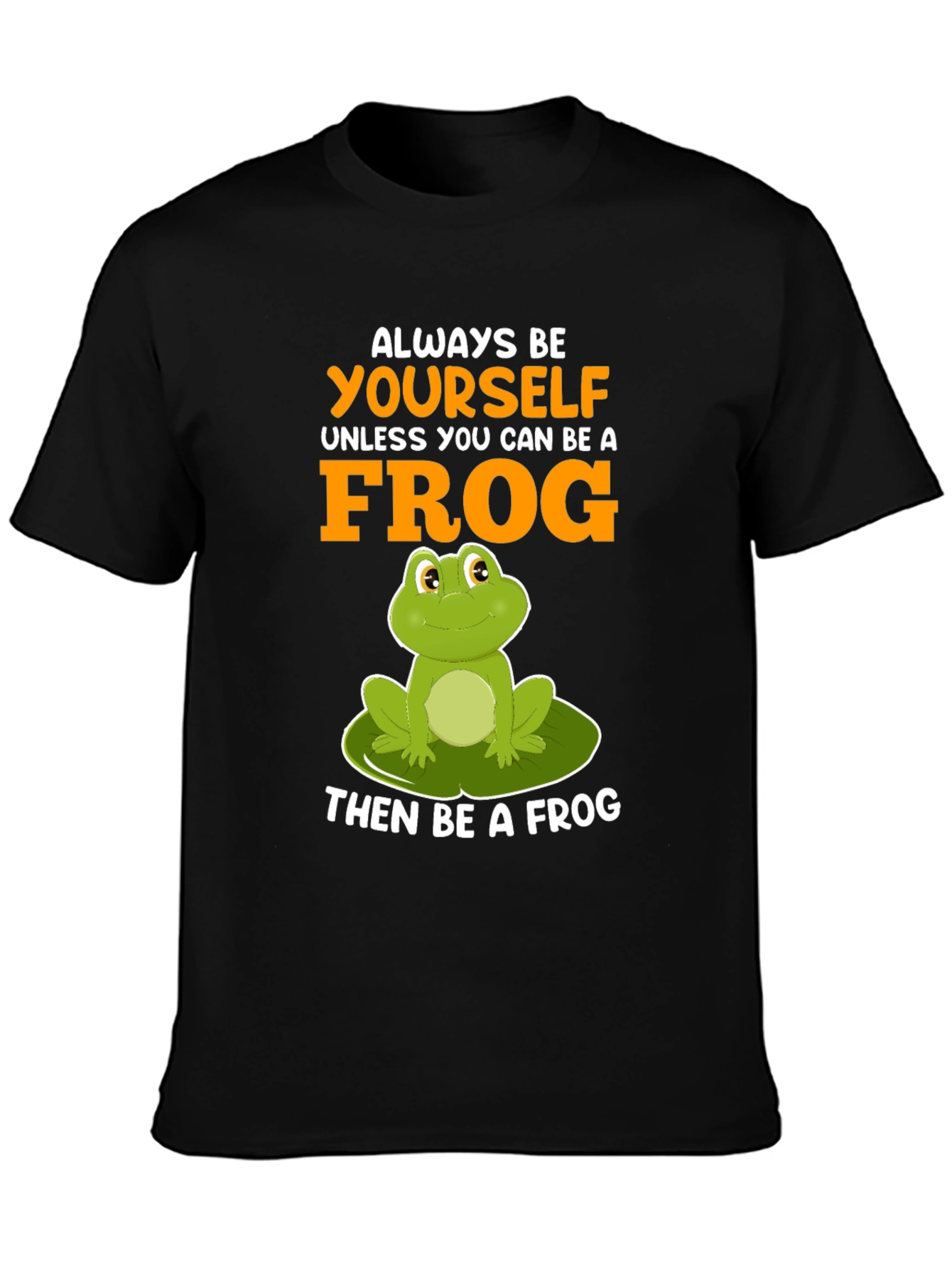 Always Be Yourself Frog T-Shirt