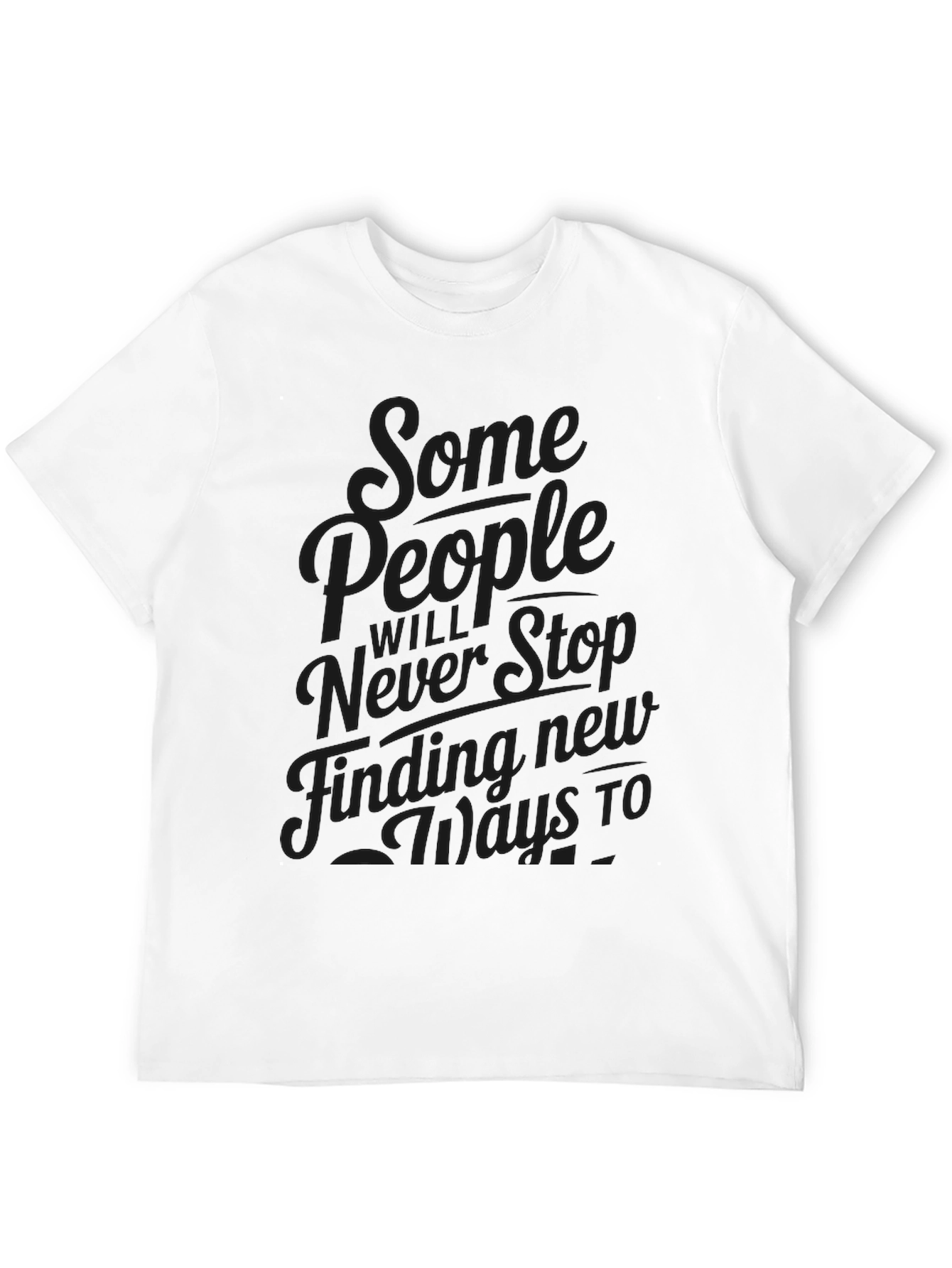 Mens Graphic Tee - Some People Never Stop