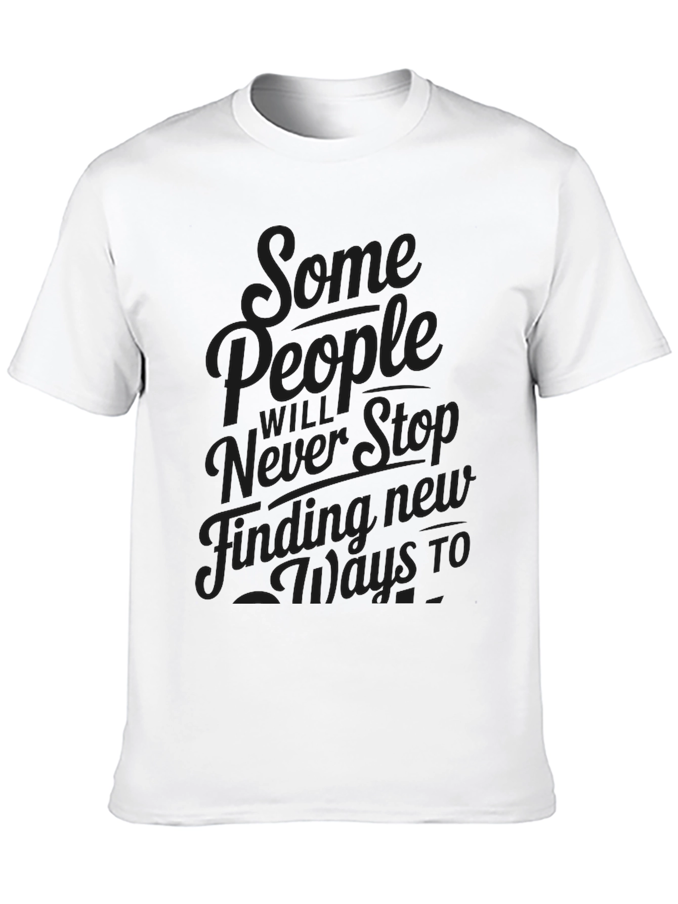 Mens Graphic Tee - Some People Never Stop