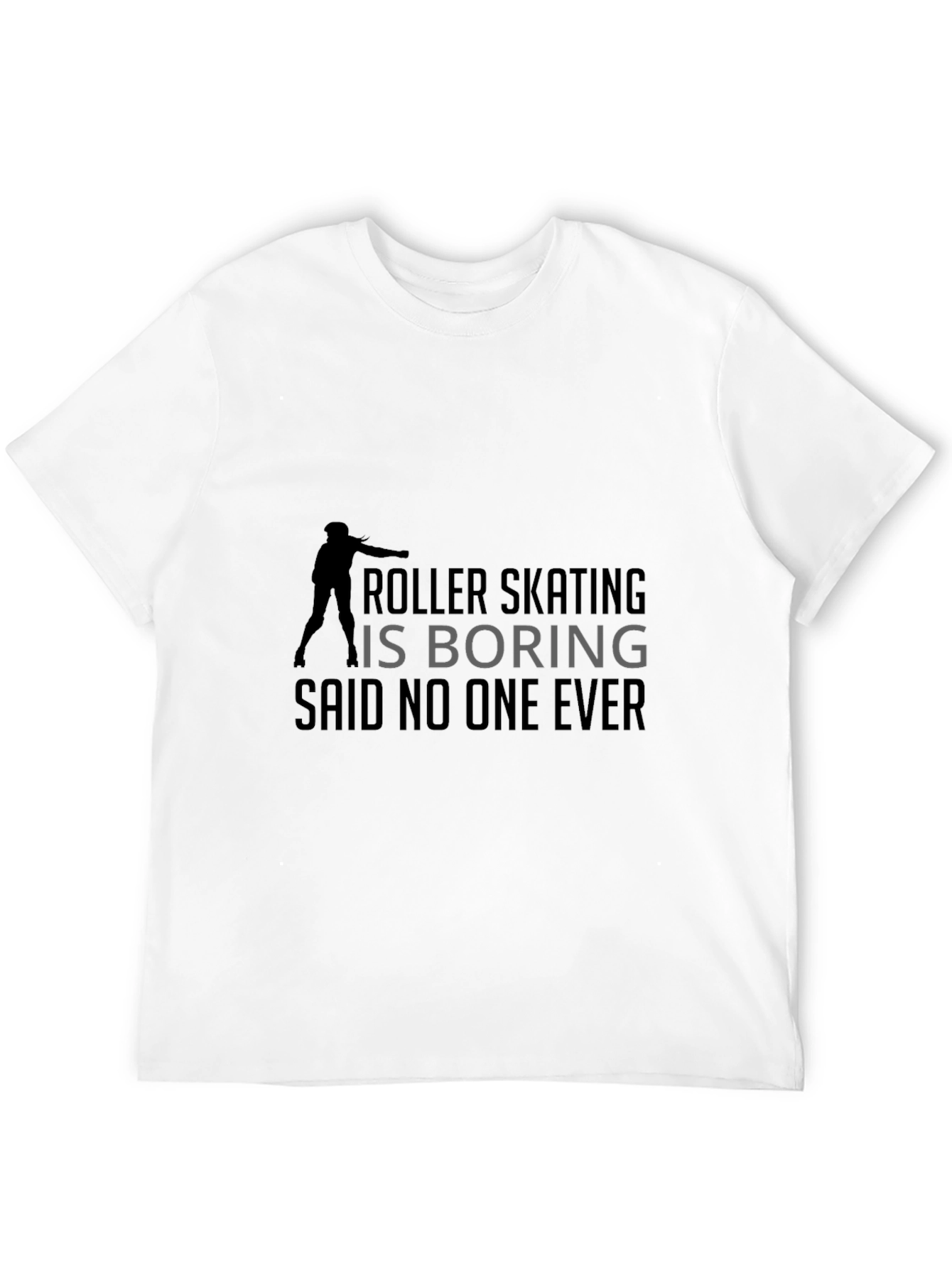 Roller Skating T-Shirt - Never Boring!