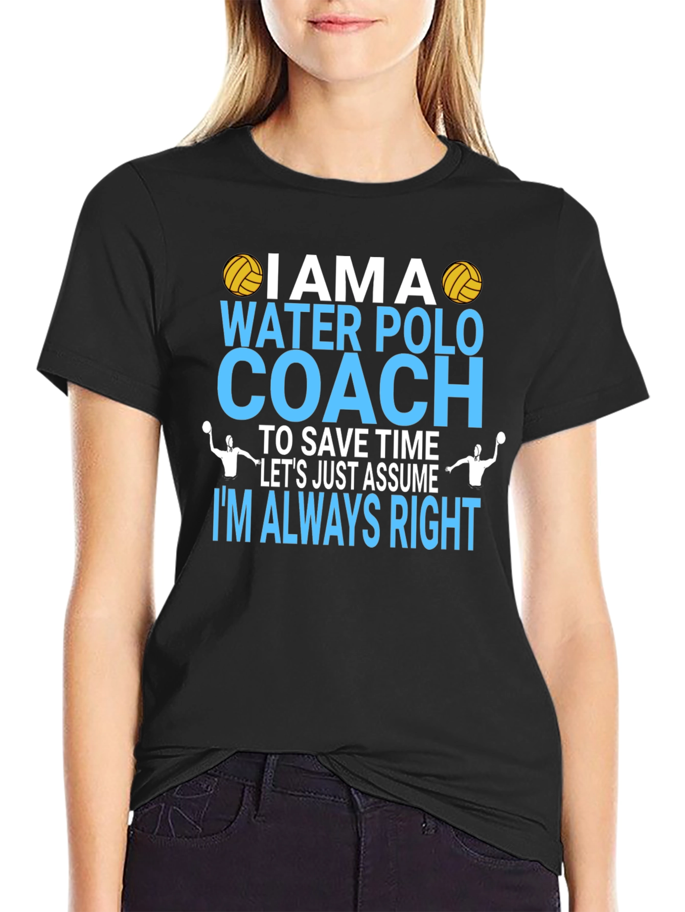 Water Polo Coach T-Shirt - Im Always Right Tee