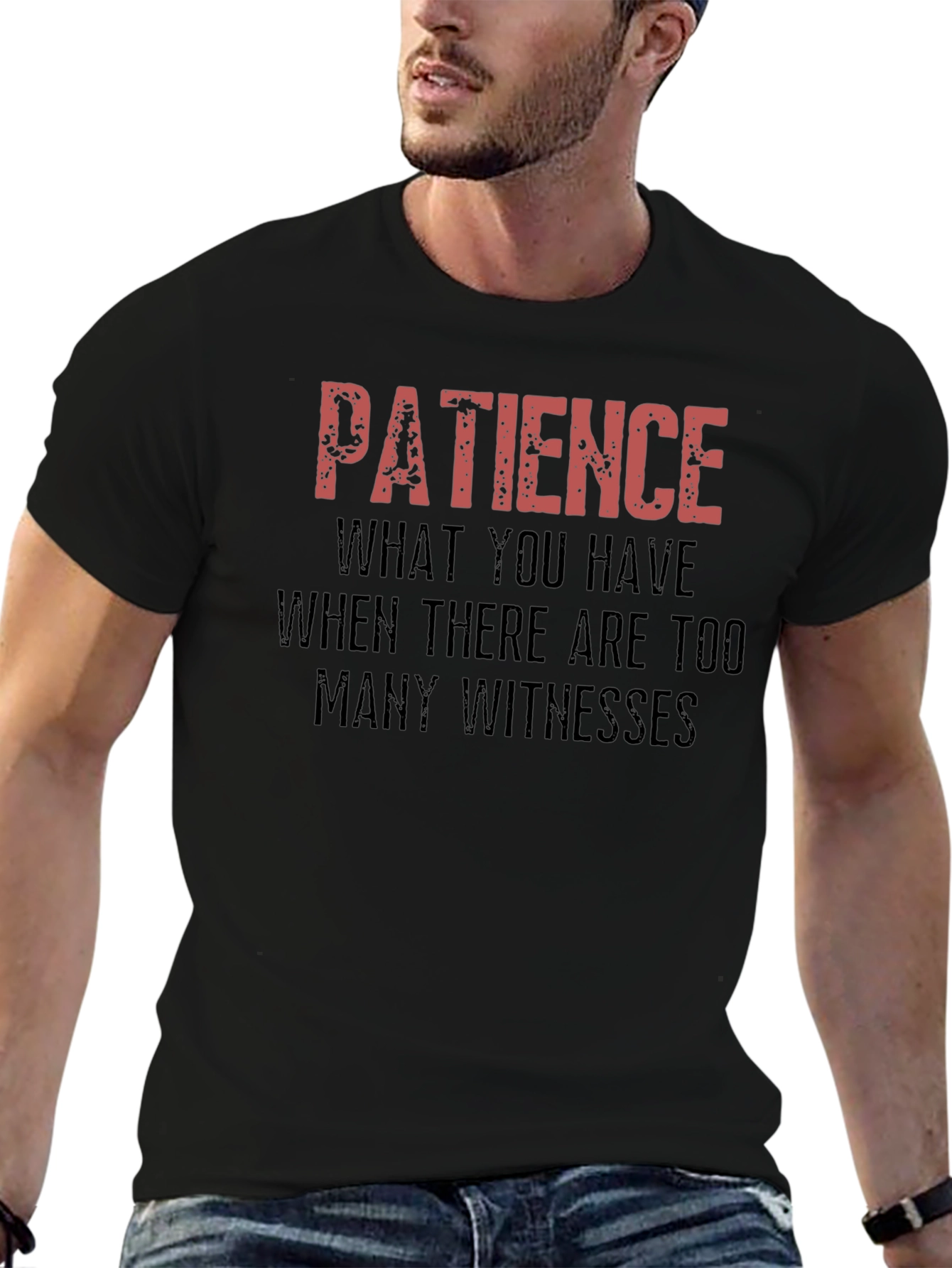 Patience Funny Sarcastic Graphic Novelty T-Shirt