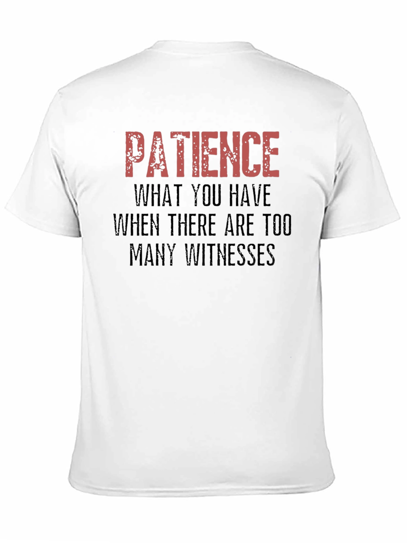 Patience Funny Sarcastic Graphic Novelty T-Shirt