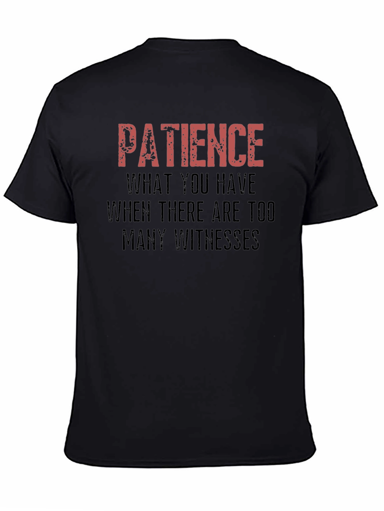 Patience Funny Sarcastic Graphic Novelty T-Shirt