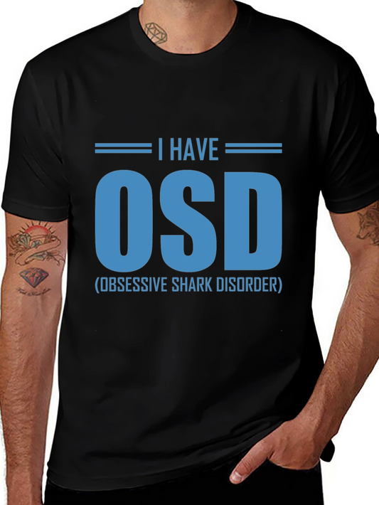 I Have OSD T-Shirt - Obsessive Shark Disorder
