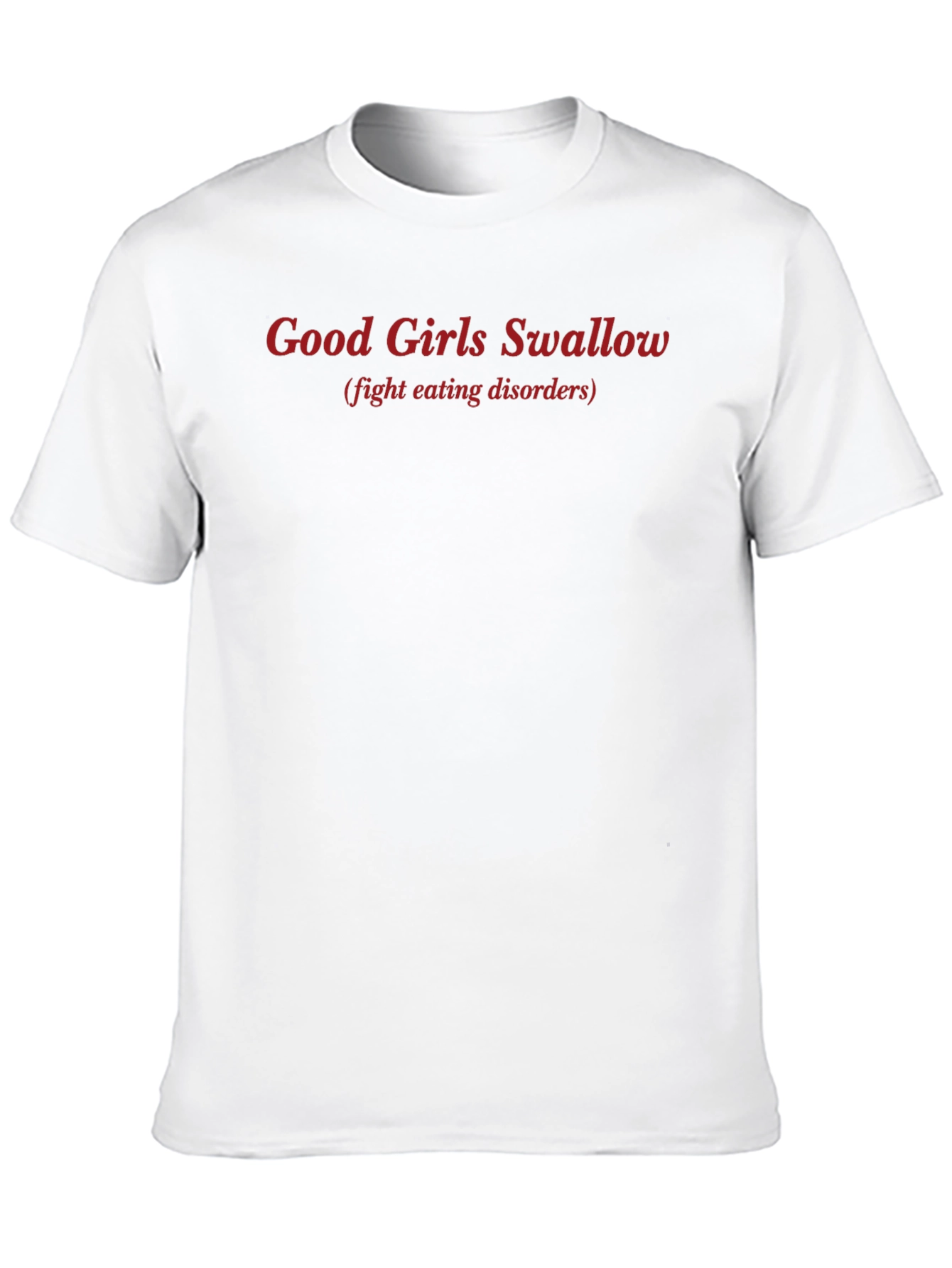 Good Girls Swallow T-Shirt - Fight Eating Disorders