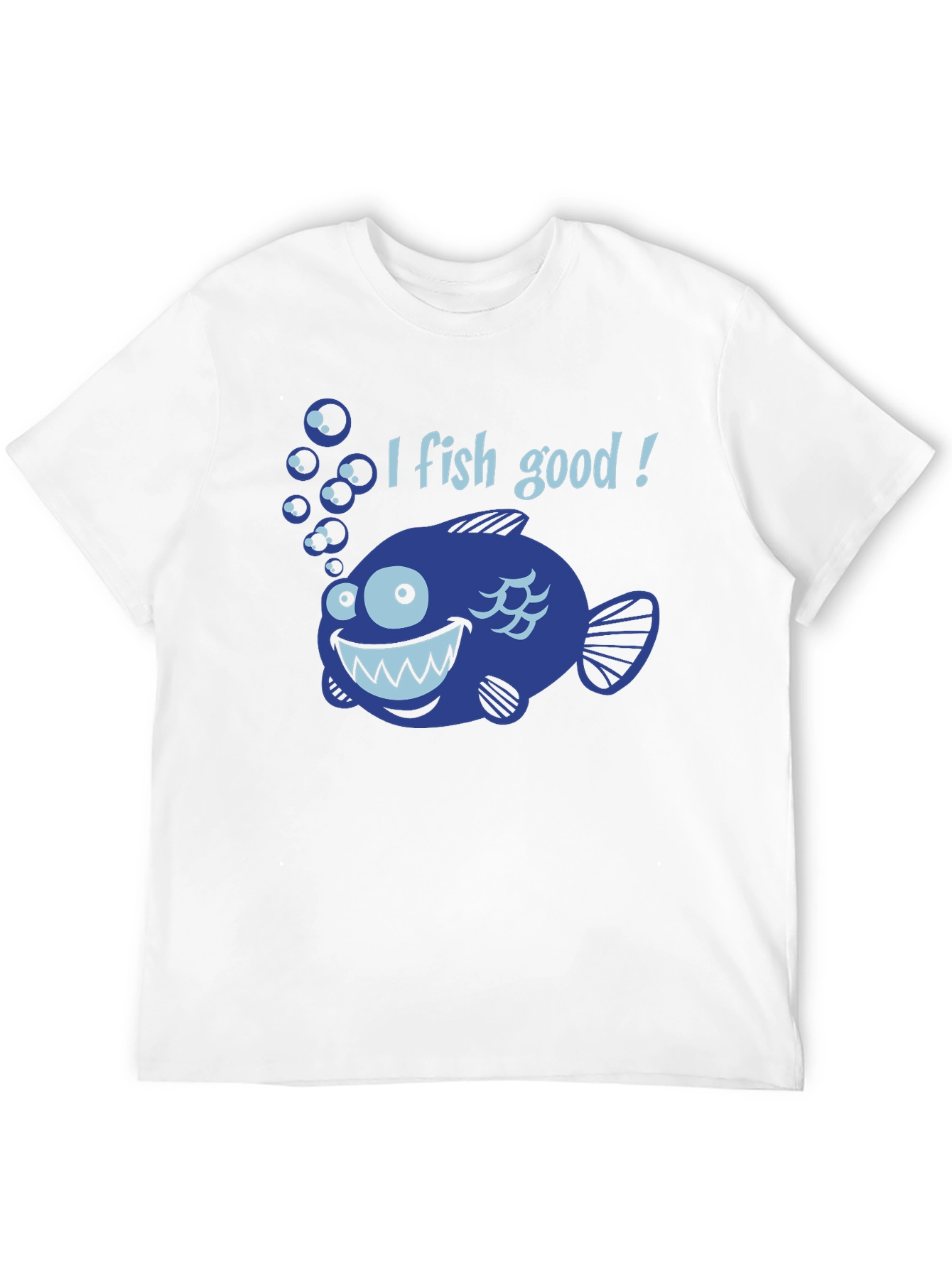 I Fish Good T-Shirt - Funny Angler Tee