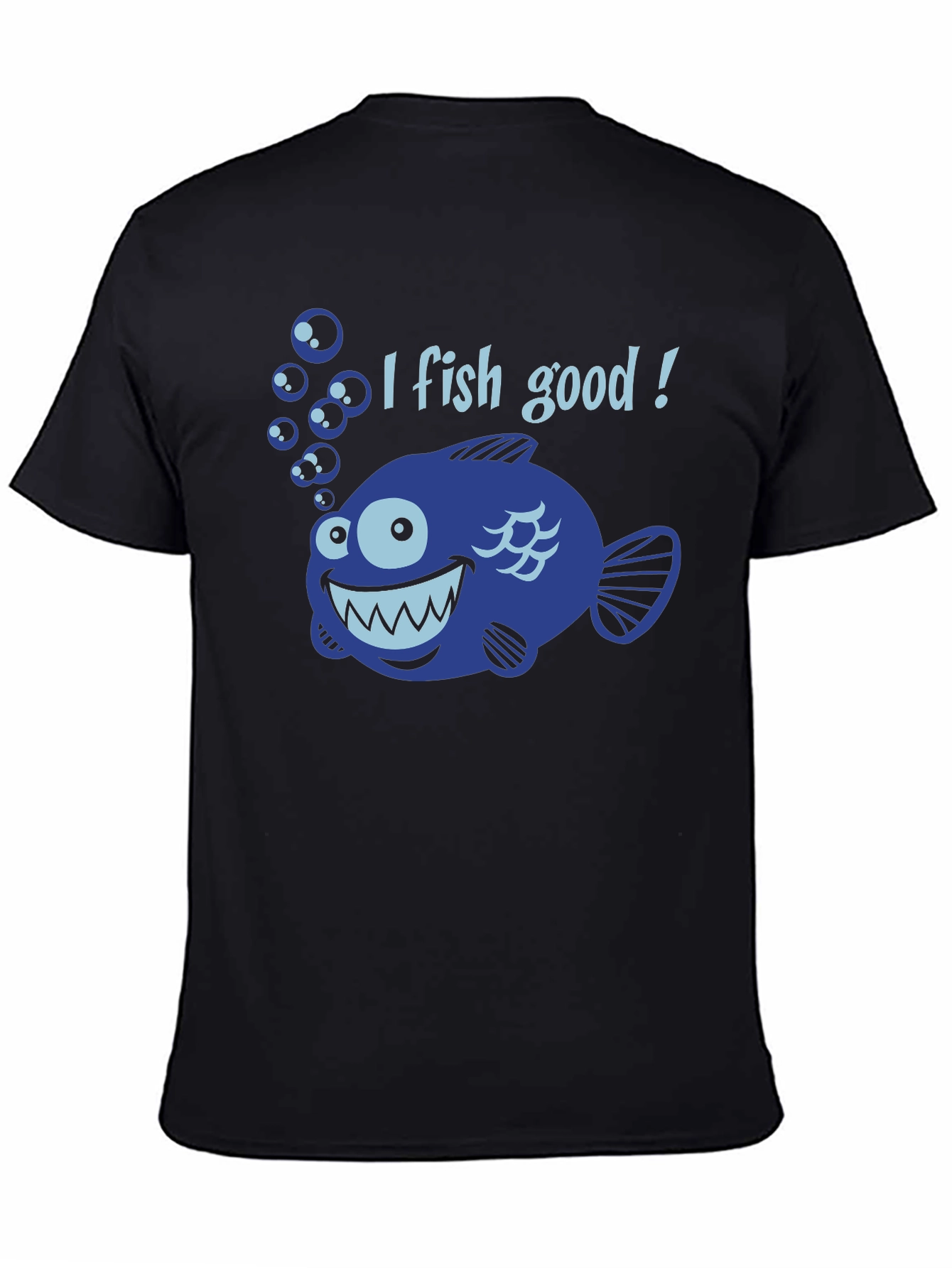 I Fish Good T-Shirt - Funny Angler Tee