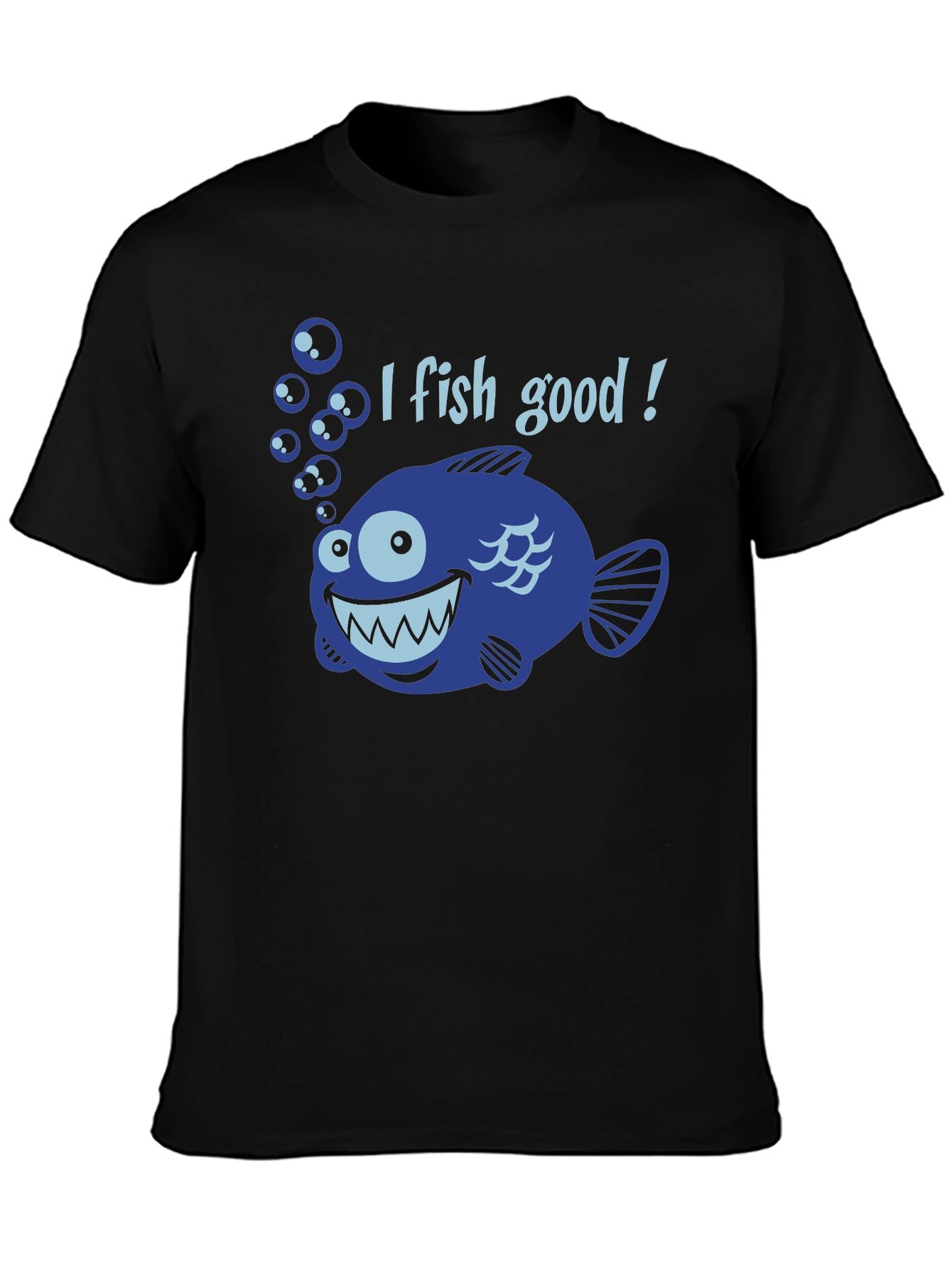 I Fish Good T-Shirt - Funny Angler Tee