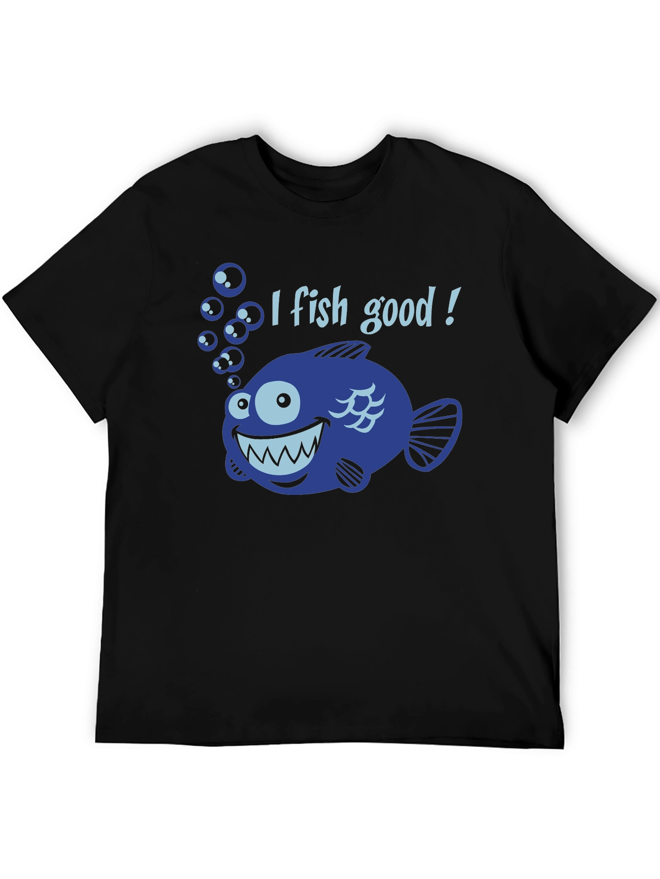 I Fish Good T-Shirt - Funny Angler Tee