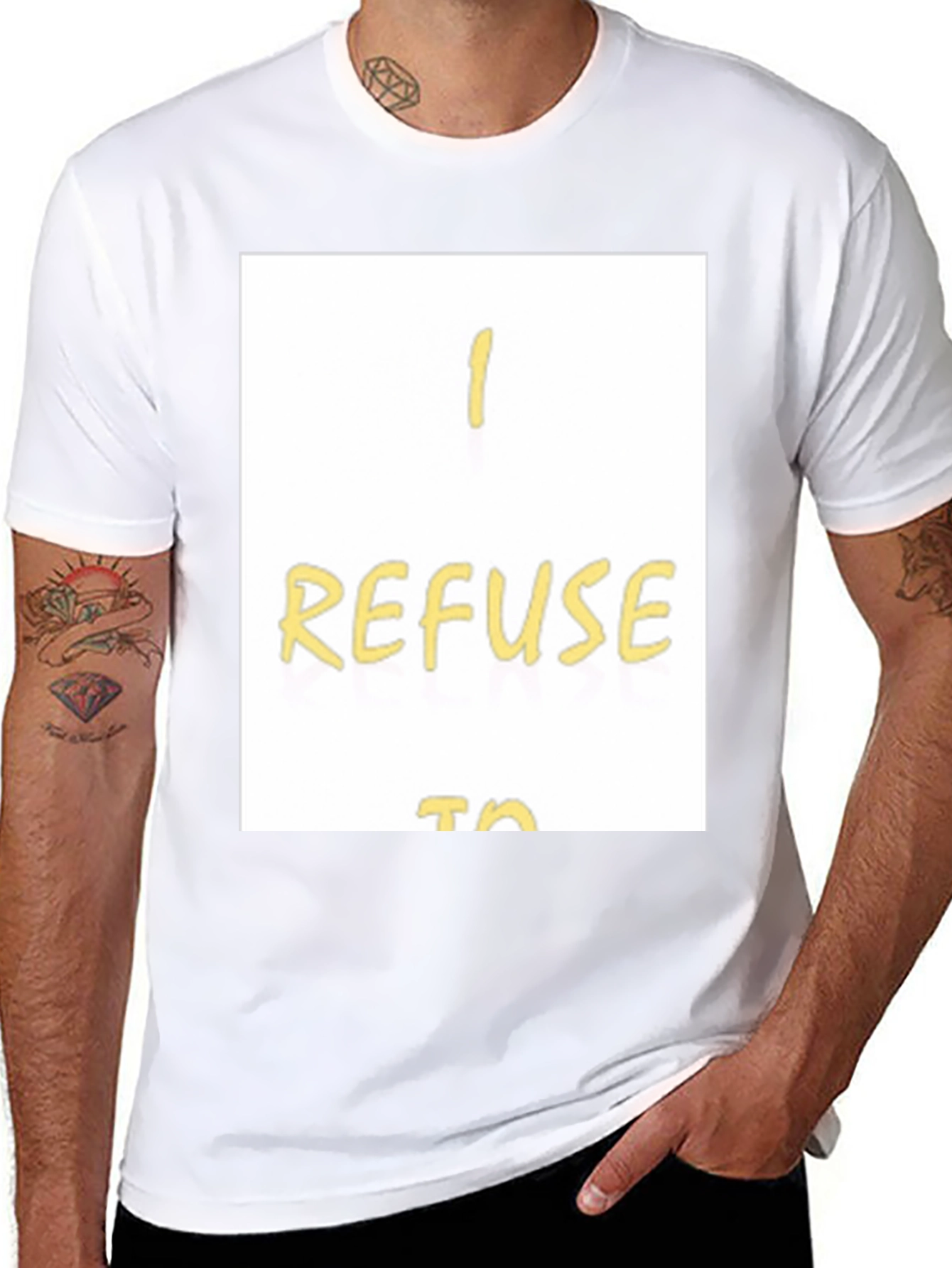 I Refuse To... Graphic T-Shirt