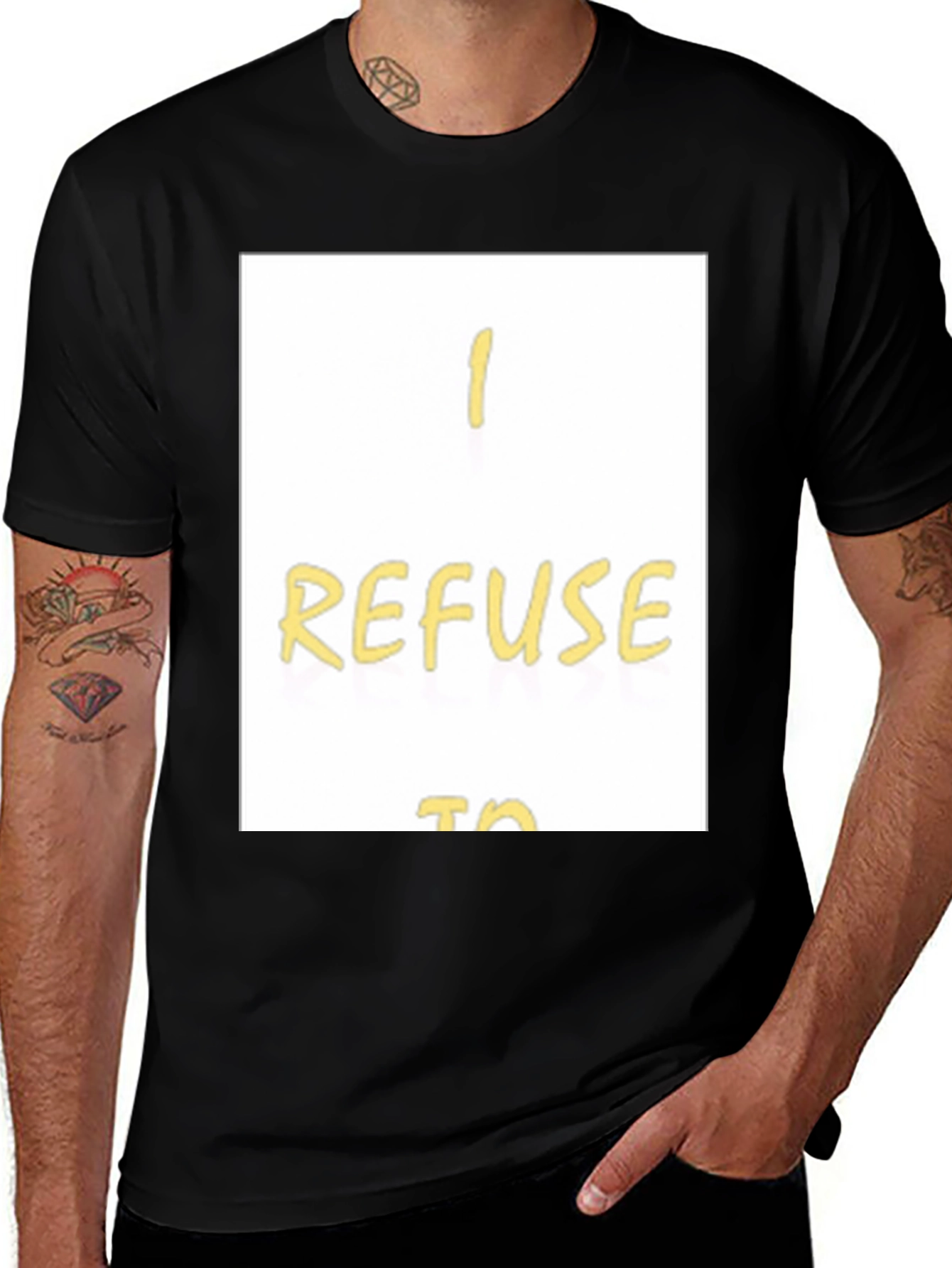I Refuse To... Graphic T-Shirt