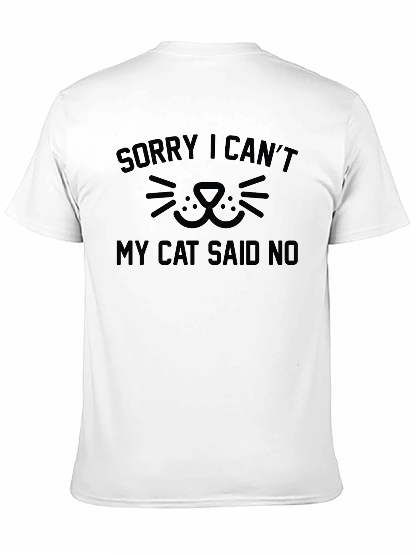 Sorry I Cant My Cat Said No T-Shirt