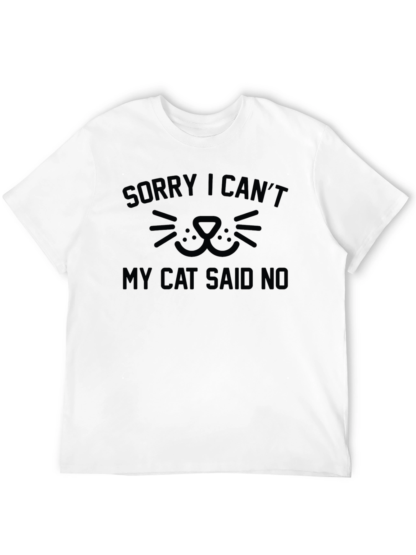 Sorry I Cant My Cat Said No T-Shirt