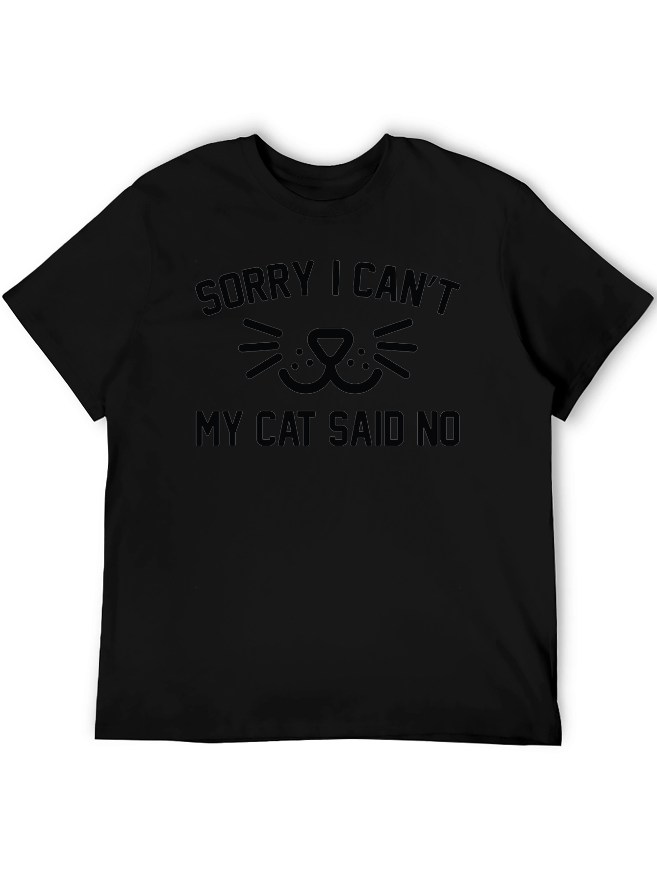 Sorry I Cant My Cat Said No T-Shirt