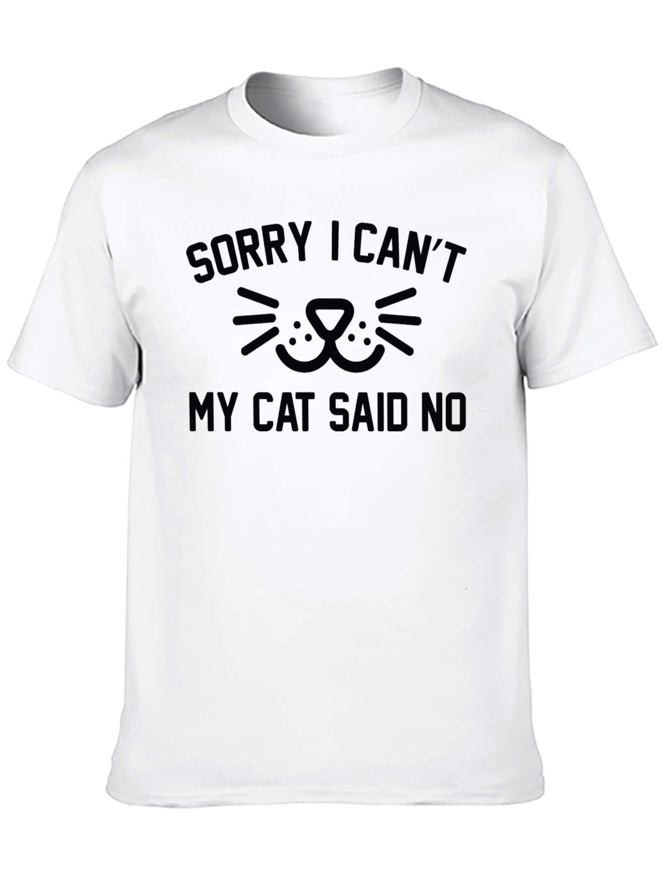 Sorry I Cant My Cat Said No T-Shirt
