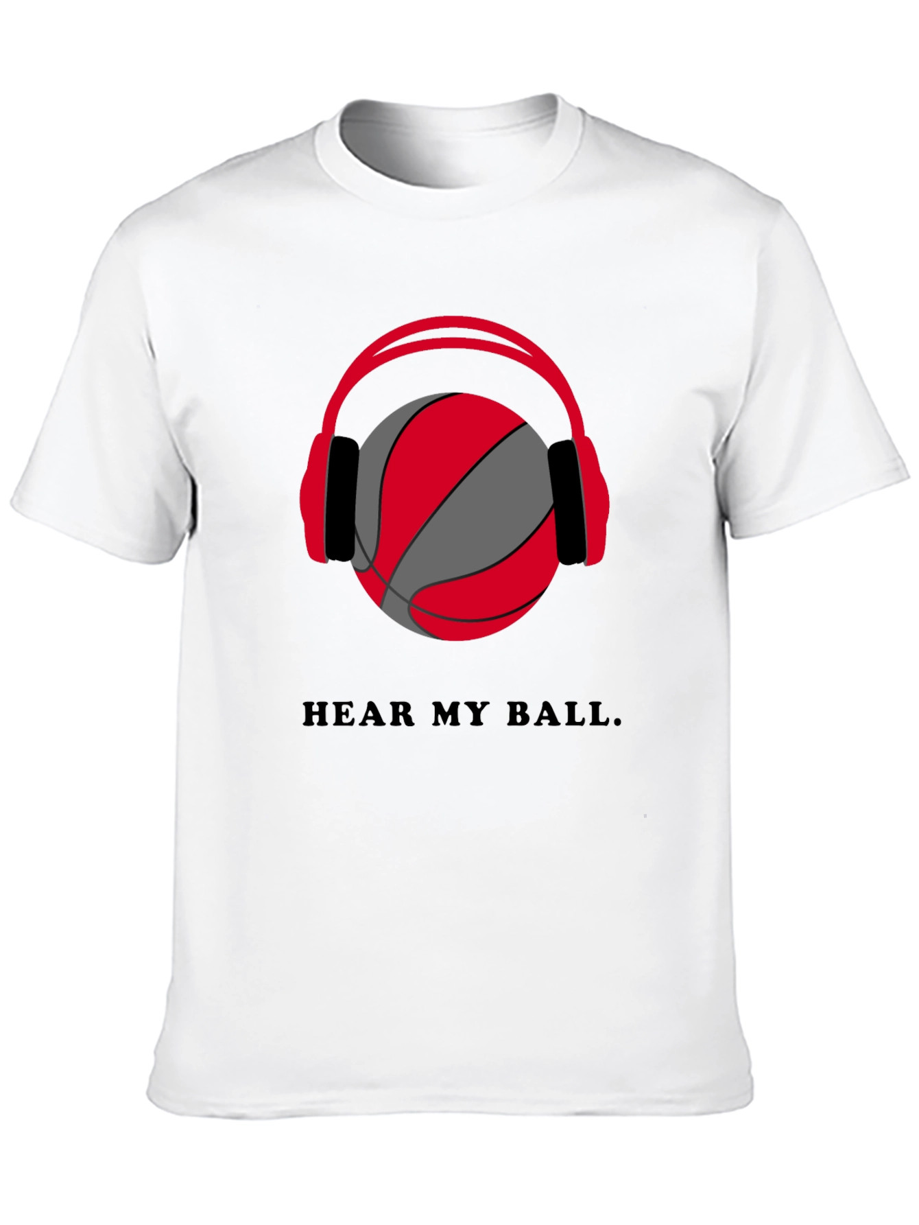 Hear My Ball T-Shirt - Basketball Headphones Graphic Tee