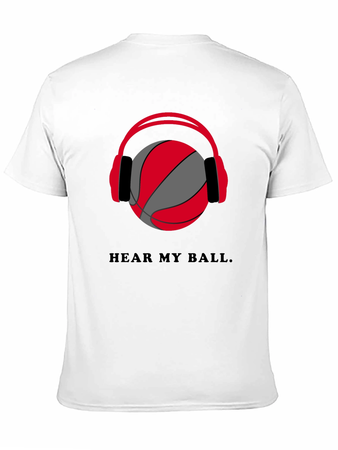 Hear My Ball T-Shirt - Basketball Headphones Graphic Tee