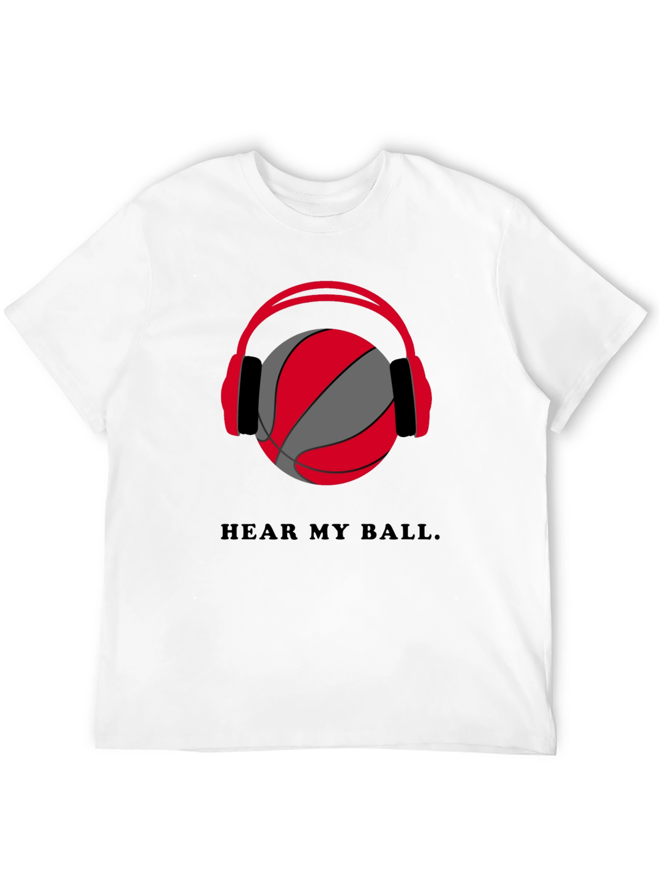 Hear My Ball T-Shirt - Basketball Headphones Graphic Tee