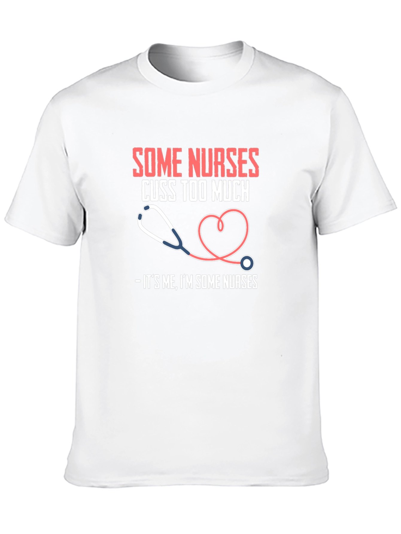 Some Nurses T-Shirt Funny Graphic Tee