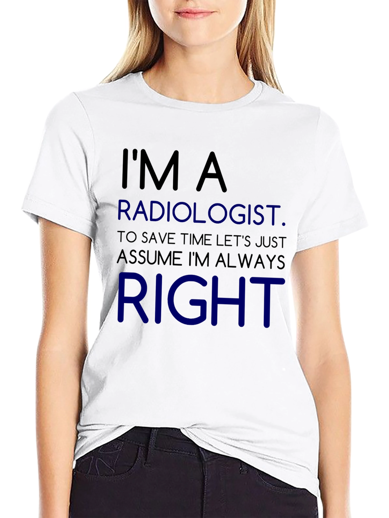 Radiologist Always Right Funny T-Shirt