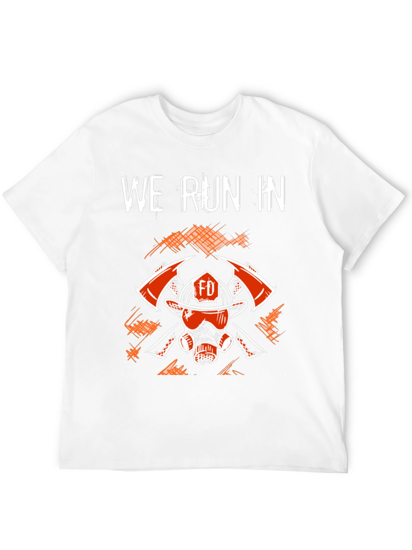 Firefighter T-Shirt - We Run In