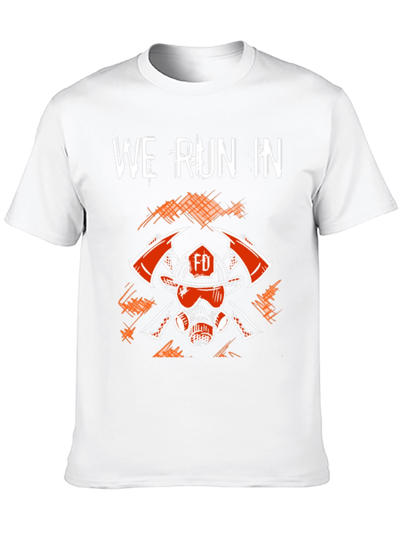 Firefighter T-Shirt - We Run In