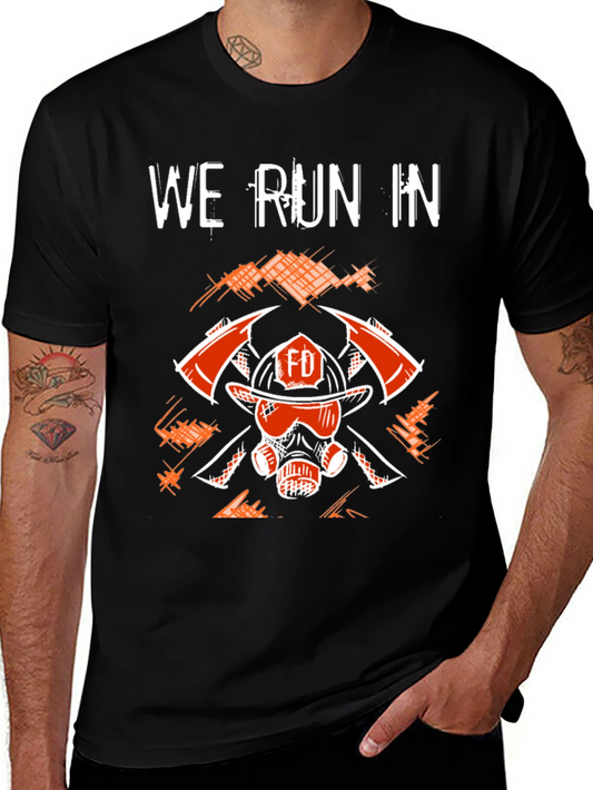 Firefighter T-Shirt - We Run In
